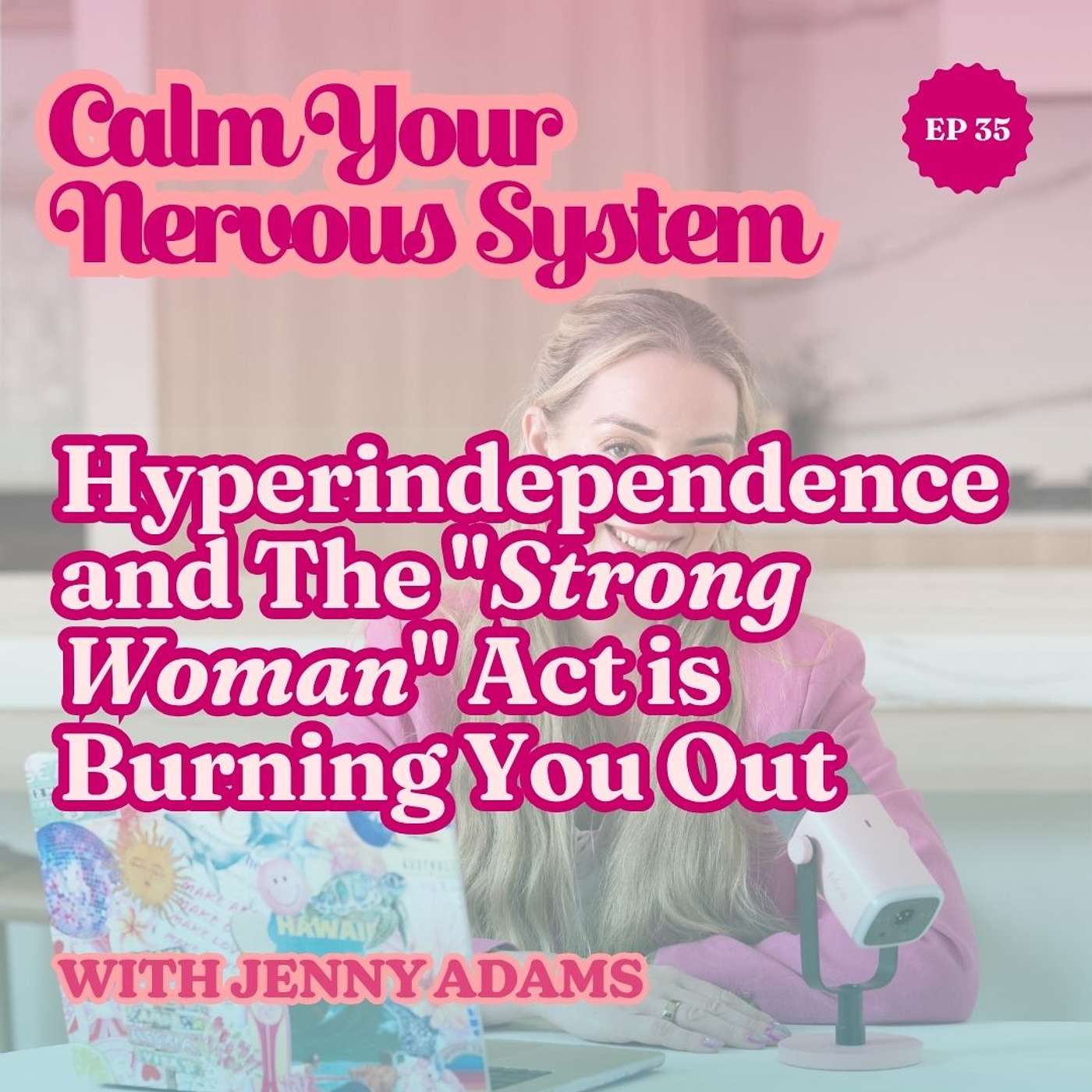 Hyperindependence and The "Strong Woman" Act is Burning You Out | Episode 35 episode artwork