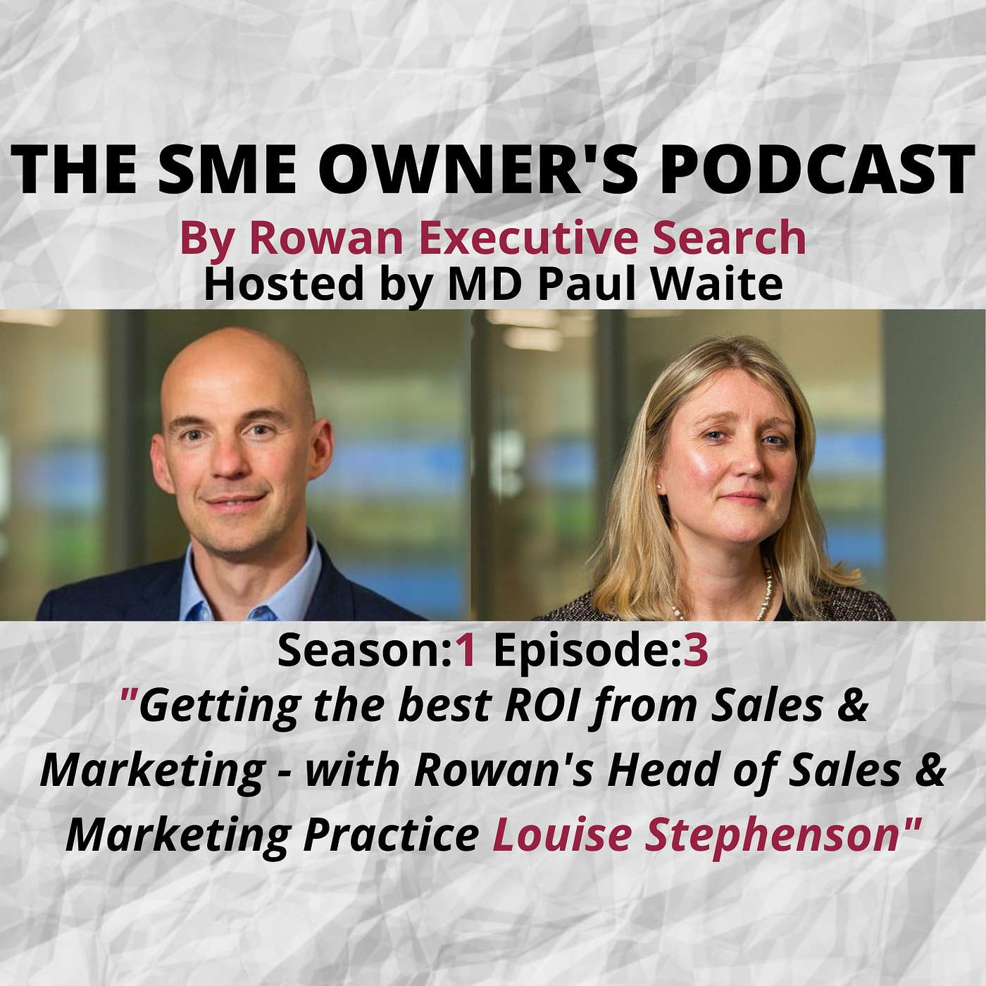 The SME Owner's Podcast - "Getting the best ROI from Sales & Marketing - with Rowan's Head of Sales & Marketing Practice Louise Stephenson"