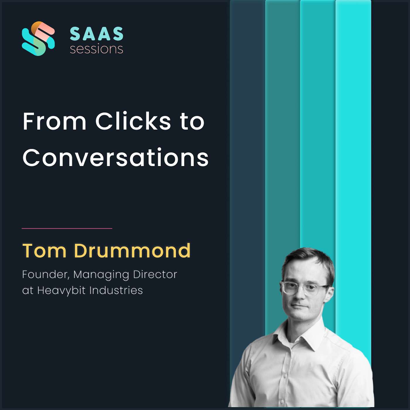 S9E7 - From Clicks to Conversations ft. Tom Drummond, Founder & Managing Director at Heavybit Industries