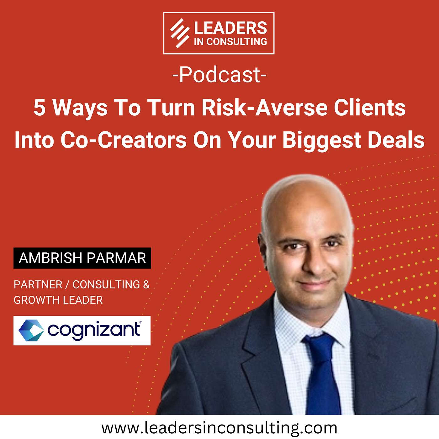 Ep. 124 - 5 Ways To Turn Risk-Averse Clients Into Co-Creators On Your Biggest Deals – with Ambrish Parmar