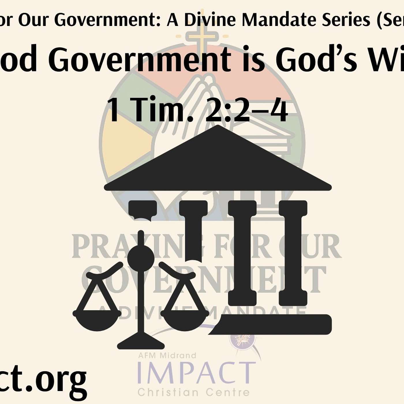 Praying for our Government (Sermon 2): Good Government is God's Will.