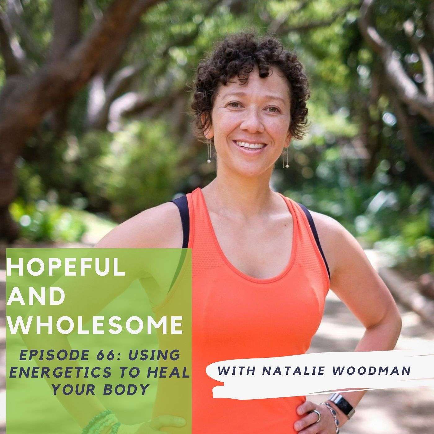 Using Energetics to Heal the Body with Natalie Woodman