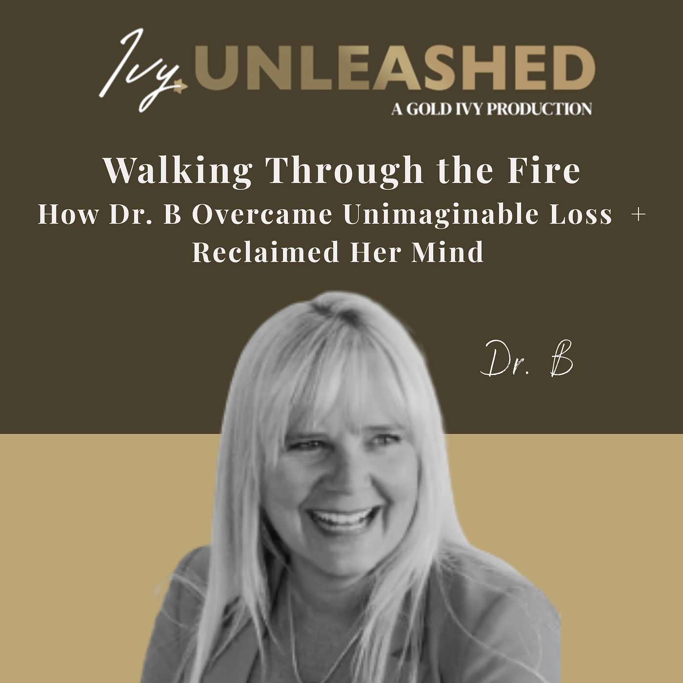 299. Walking Through the Fire: How Dr. B Overcame Unimaginable Loss + Reclaimed Her Mind episode artwork