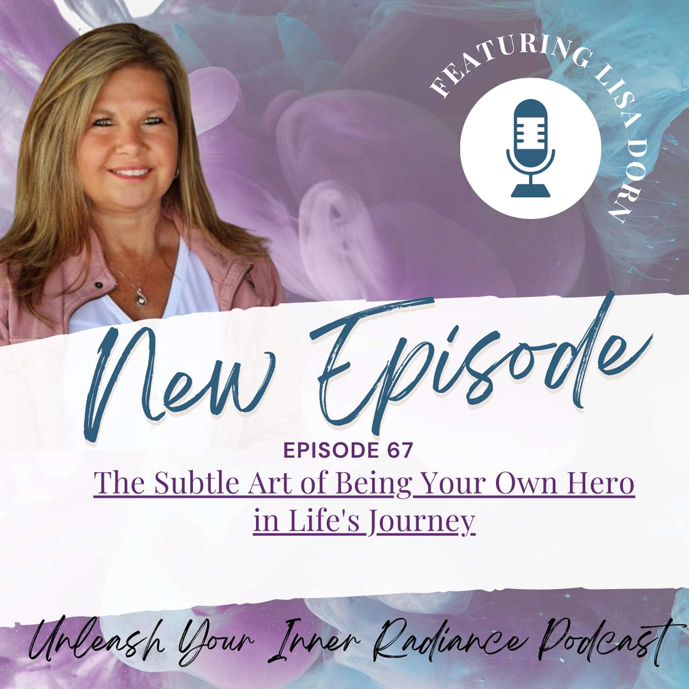 67:  The Subtle Art of Being Your Own Hero in Life's Journey