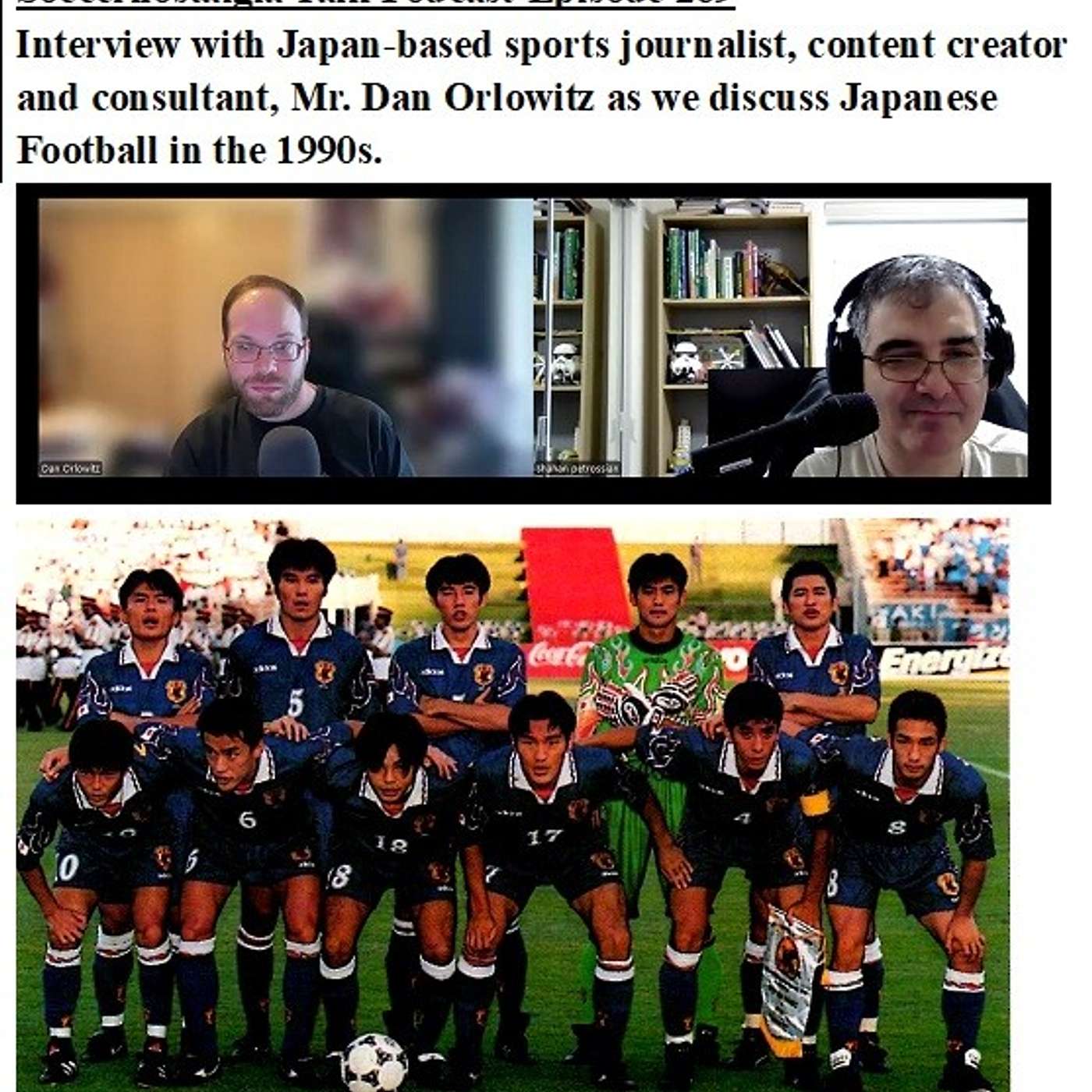 Soccernostalgia Talk Podcast-Episode 269 (Interview with Japan-based sports journalist, content creator and consultant, Mr. Dan Orlowitz as we discuss Japanese Football in the 1990s)