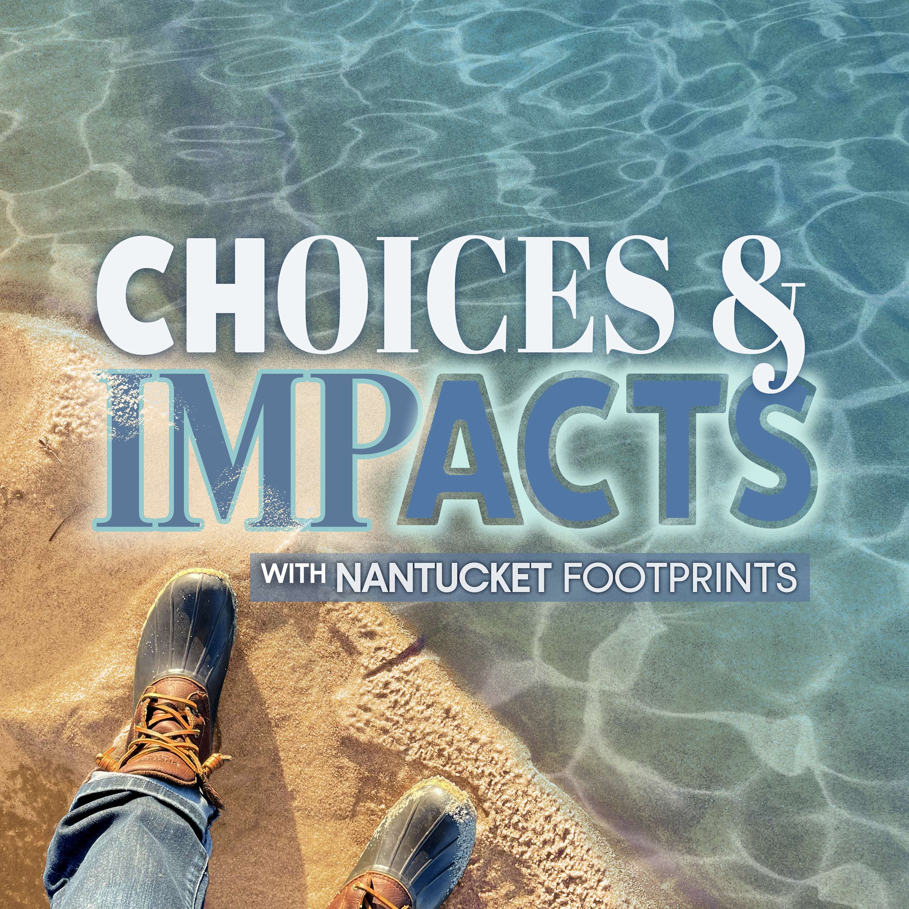 Choices & Impacts with Nantucket Footprints