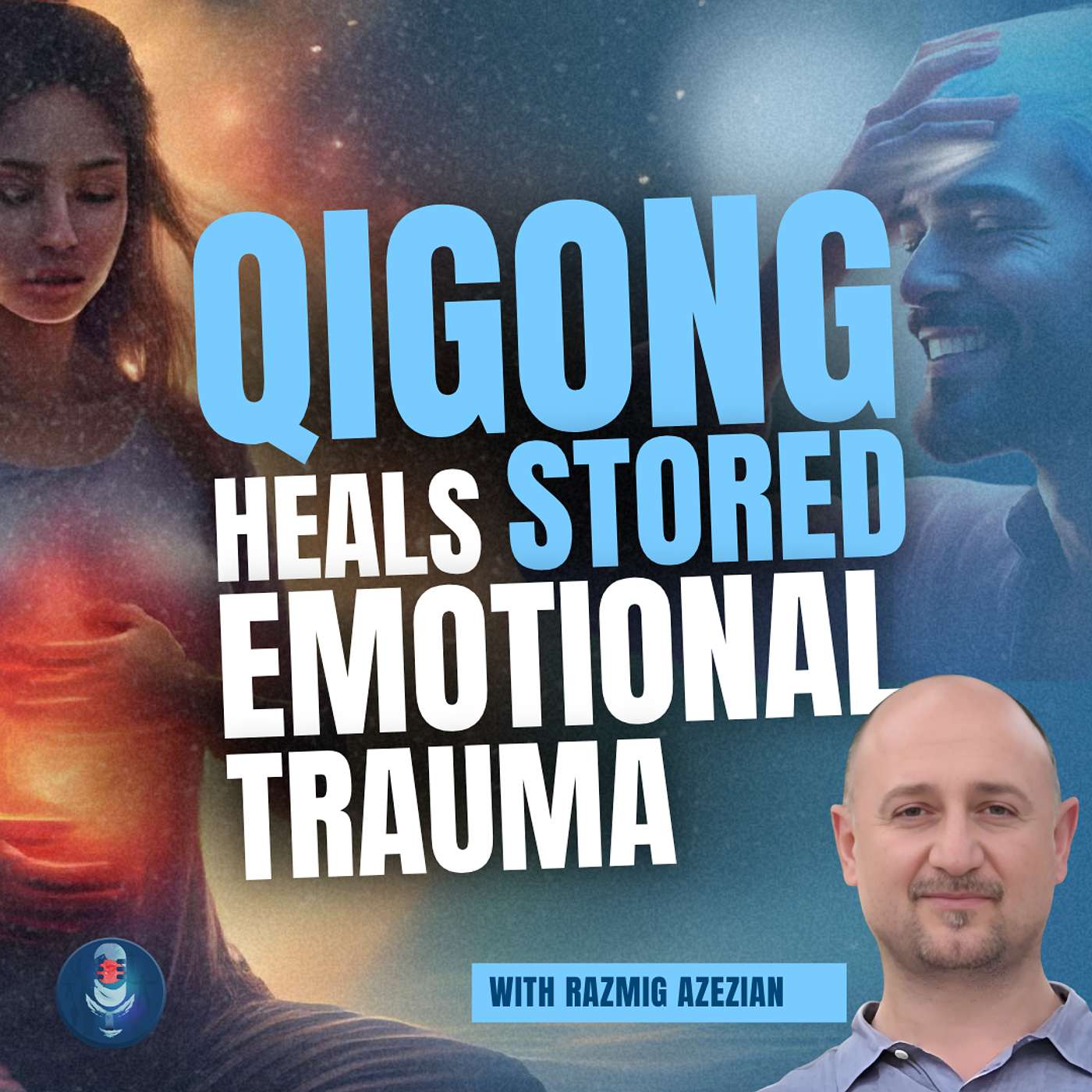How Qigong Heals Emotional Trauma Stored in the Body – Razmig Azezian