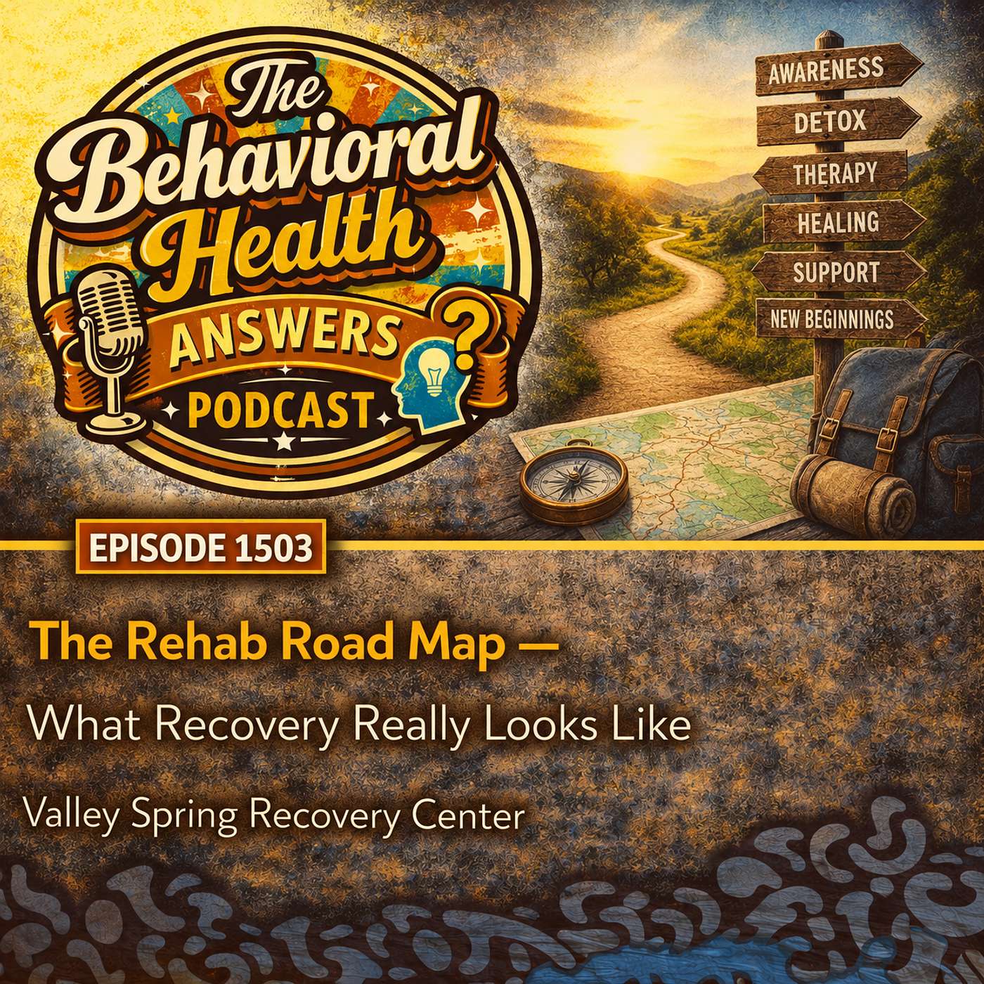 Episode 1503: The Rehab Road Map - What Recovery Really Looks Like | Valley Spring Recovery Center episode artwork