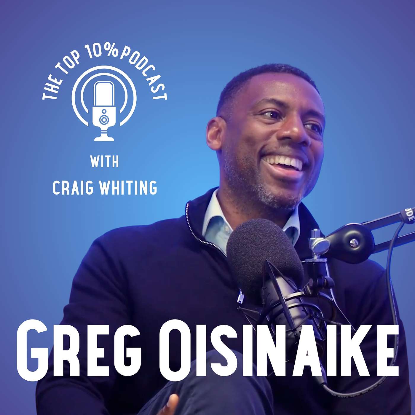 The Top 10% Podcast with Craig Whiting - Ep. 2: Greg Osinaike on Culture, Hiring Challenges & The Role of Recruiters