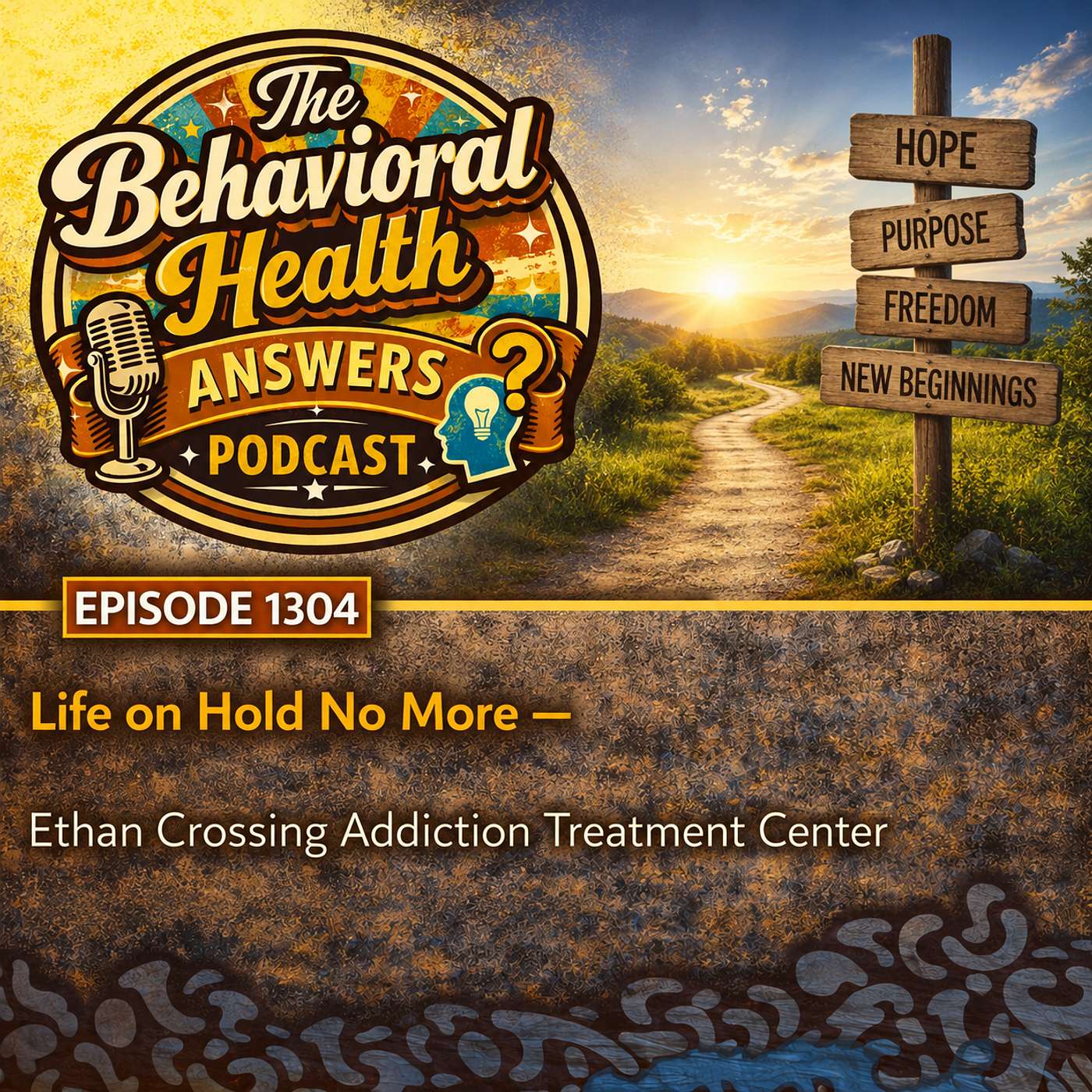 Episode 1304: Life on Hold No More | Ethan Crossing Addiction Treatment Center episode artwork