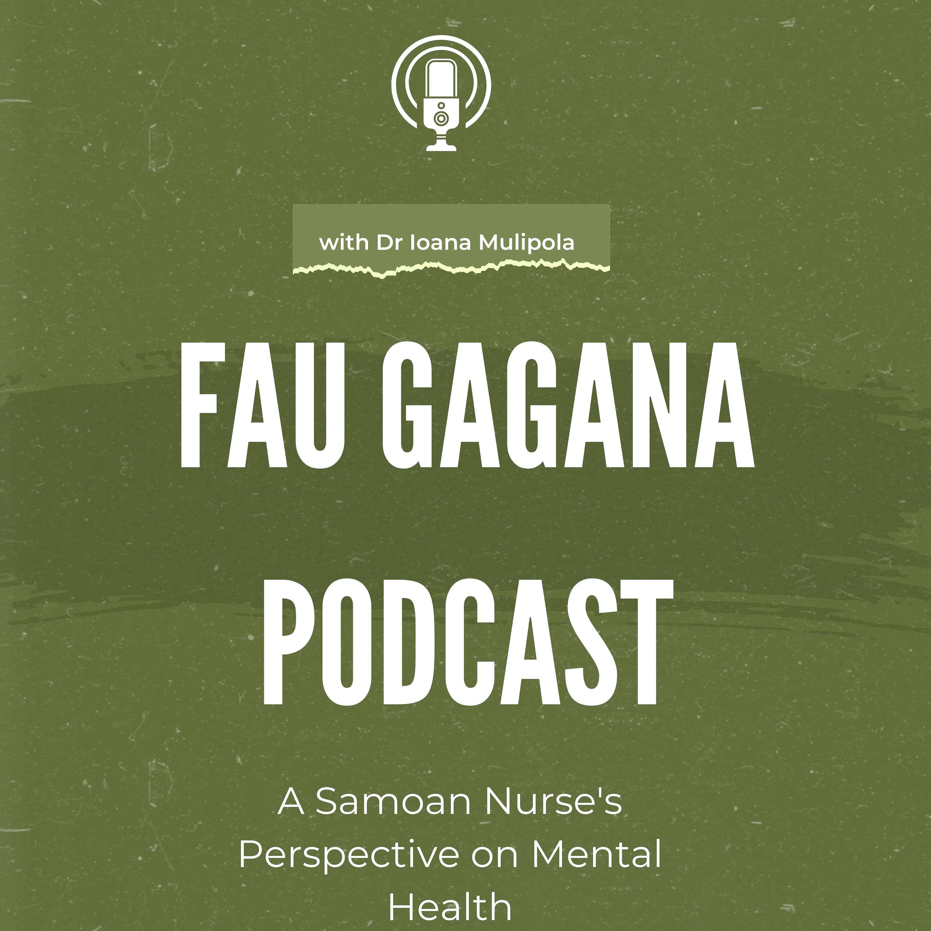 Fau Gagana Podcast. A Samoan nurse's perspective on mental health.