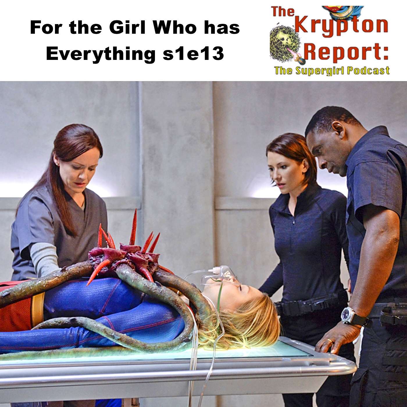 For the Girl Who Has Everything s1e13 - Kyrpton Report: The Supergirl Podcast