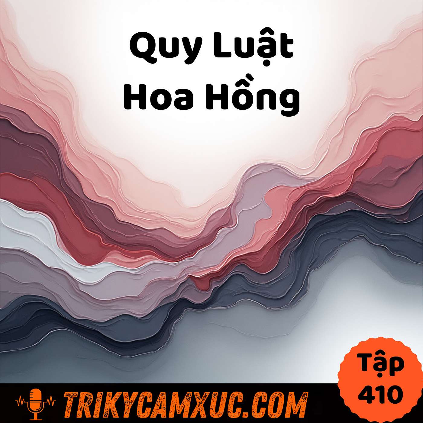 Quy Luật Hoa Hồng - Tri Kỷ Cảm Xúc #410