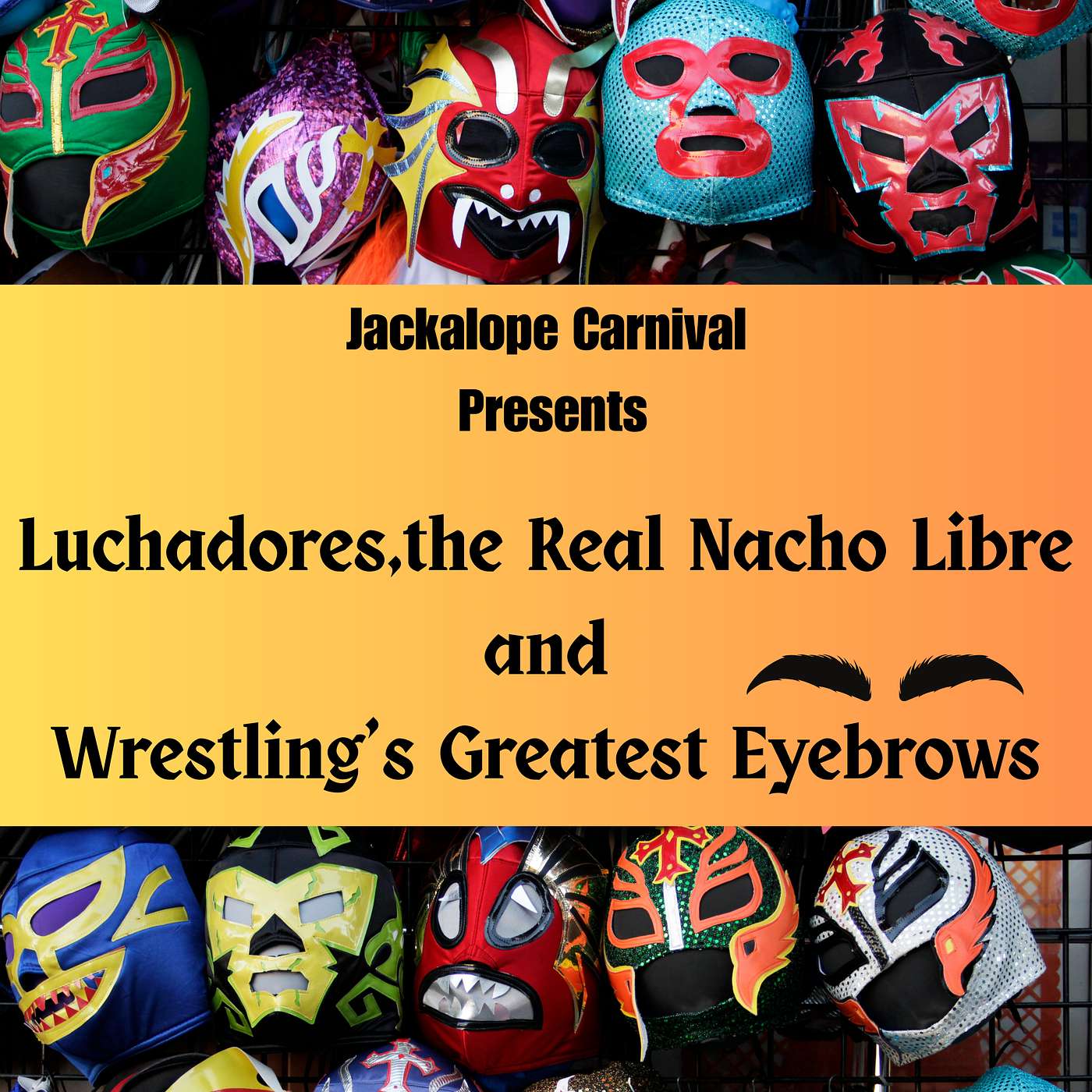 Luchadores, the Real Nacho Libre and Wrestling's Greatest Eyebrows