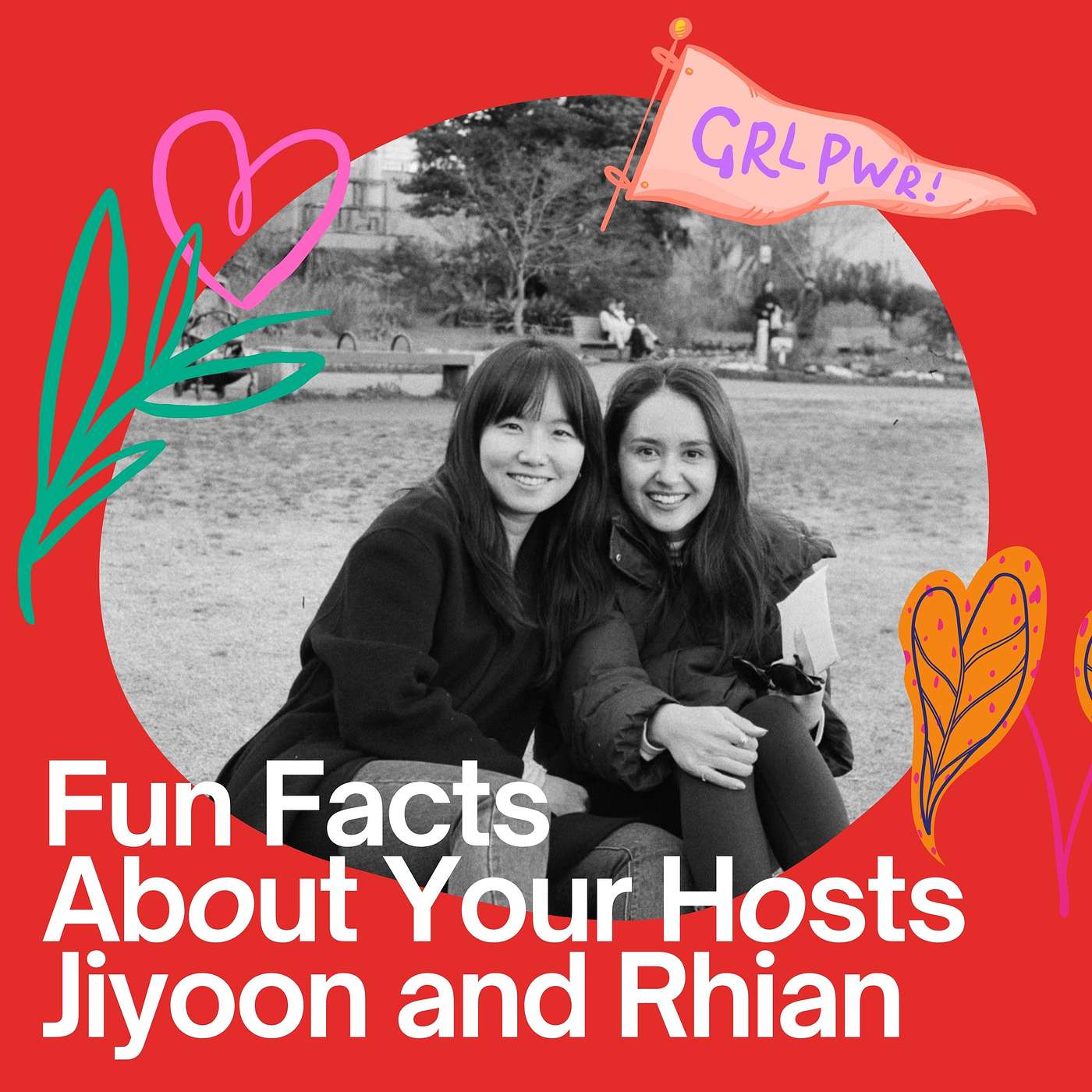 Fun facts about your hosts Jiyoon and Rhian