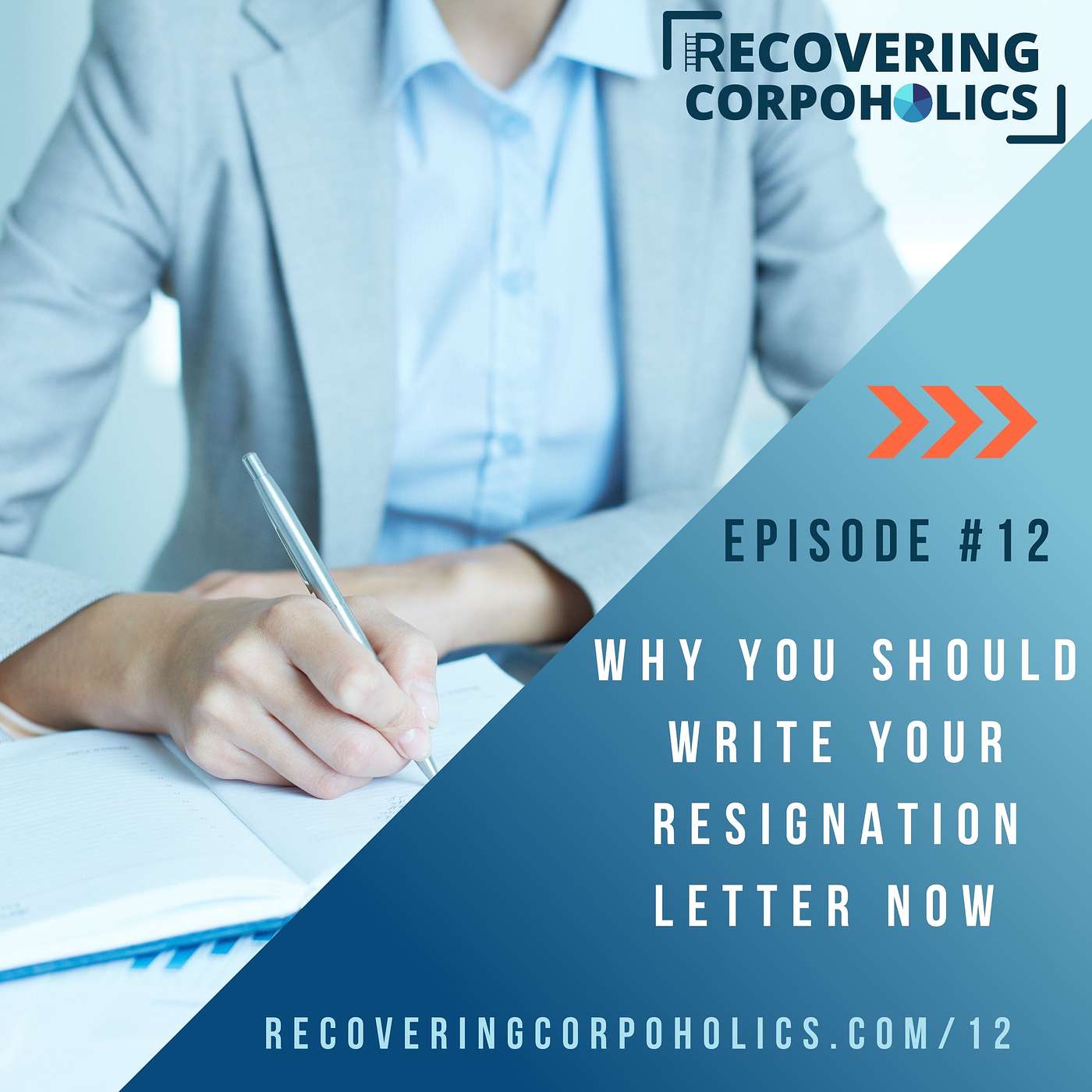 Episode 12 - Why You Should Write Your Resignation Letter Now
