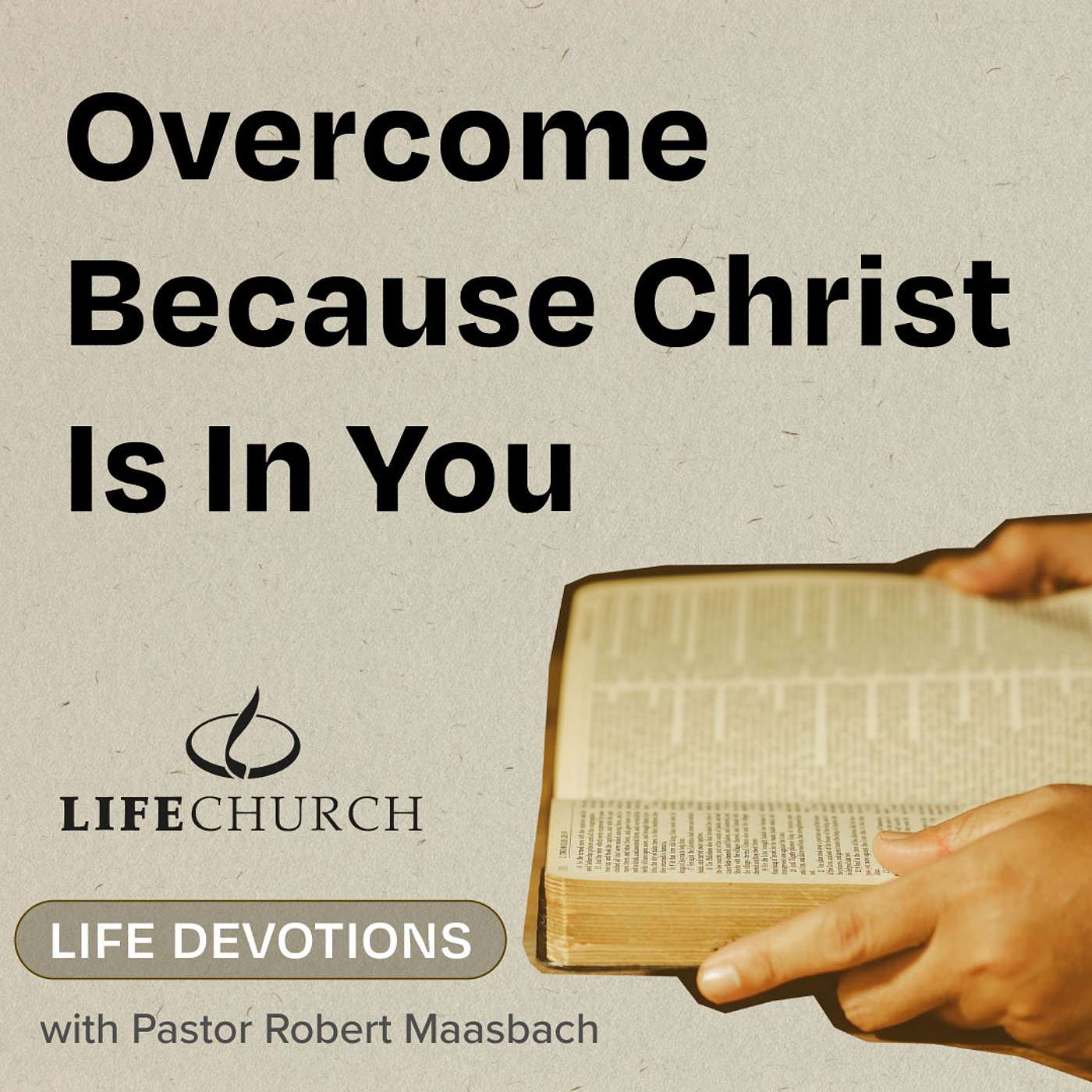 Overcome Because Christ Is In You - 12.7.24