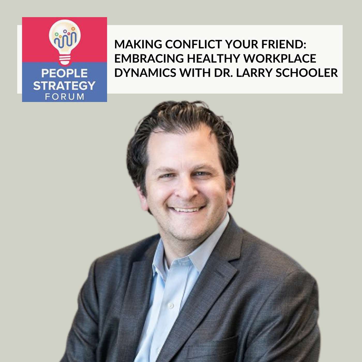 Dr. Larry Schooler - Making Conflict Your Friend: Embracing Healthy Workplace Dynamics