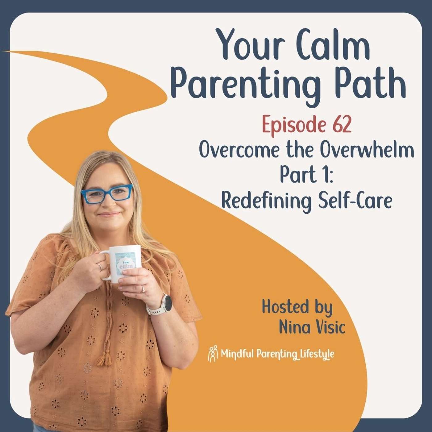 62. Overcome the Overwhelm Part 1: Redefining Self-Care episode artwork