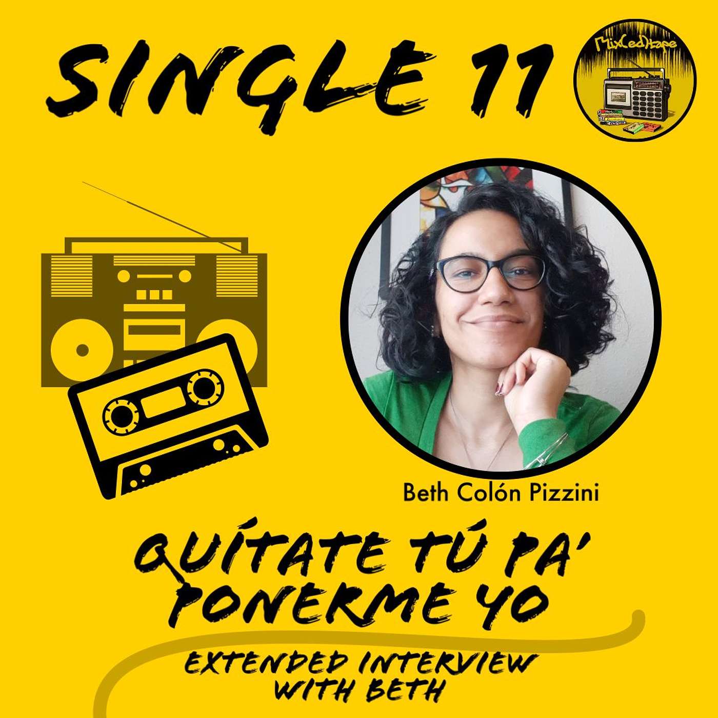 Single 11: Quítate Tú Pa' Ponerme Yo - Extended Interview with Beth Colón Pizzini