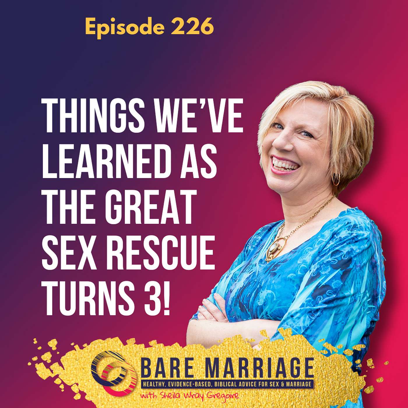 Episode 226: What We've Learned 3 Years After Great Sex Rescue