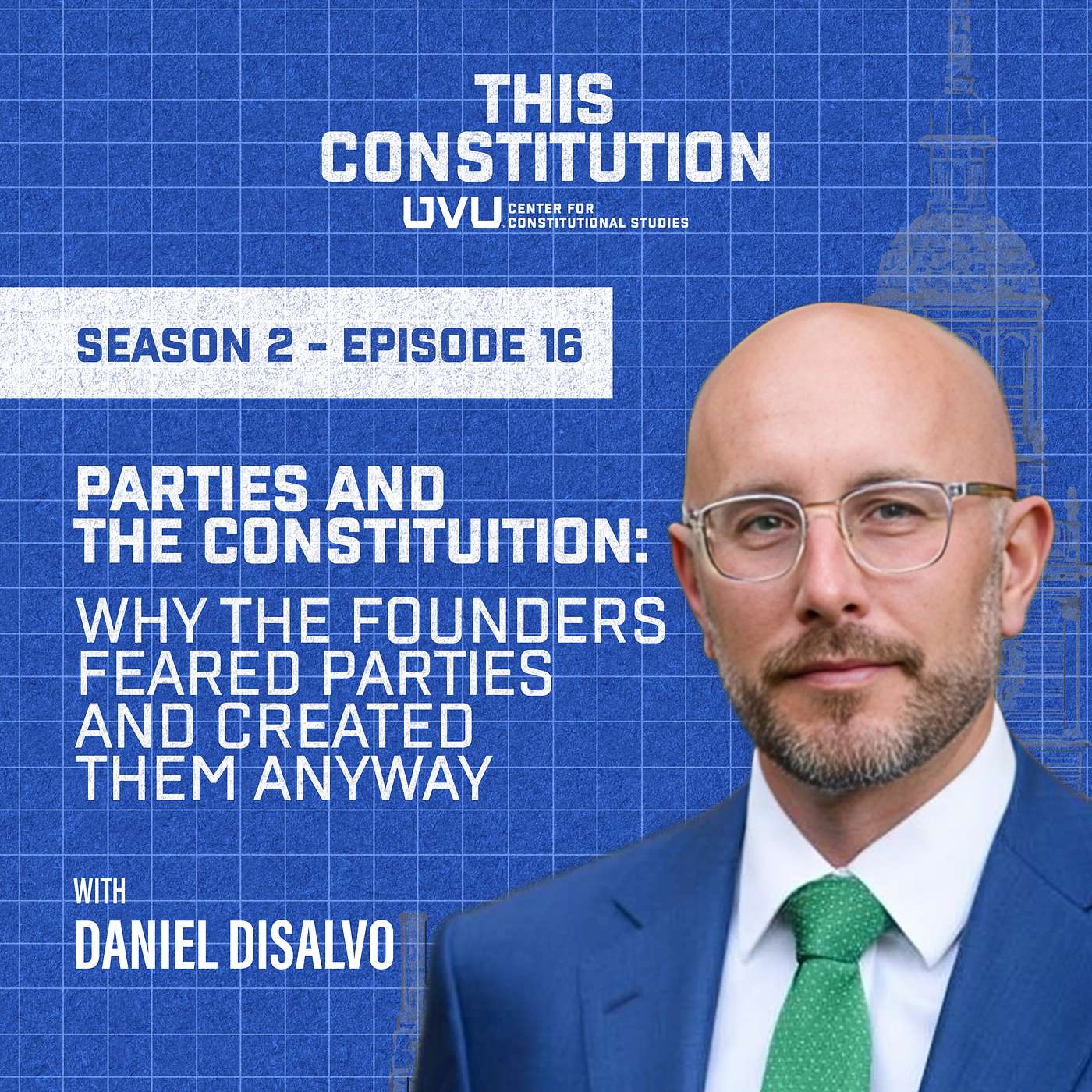 Season 2, Episode 16 | Parties and the Constitution: Why the Founders Feared Parties and Created Them Anyway