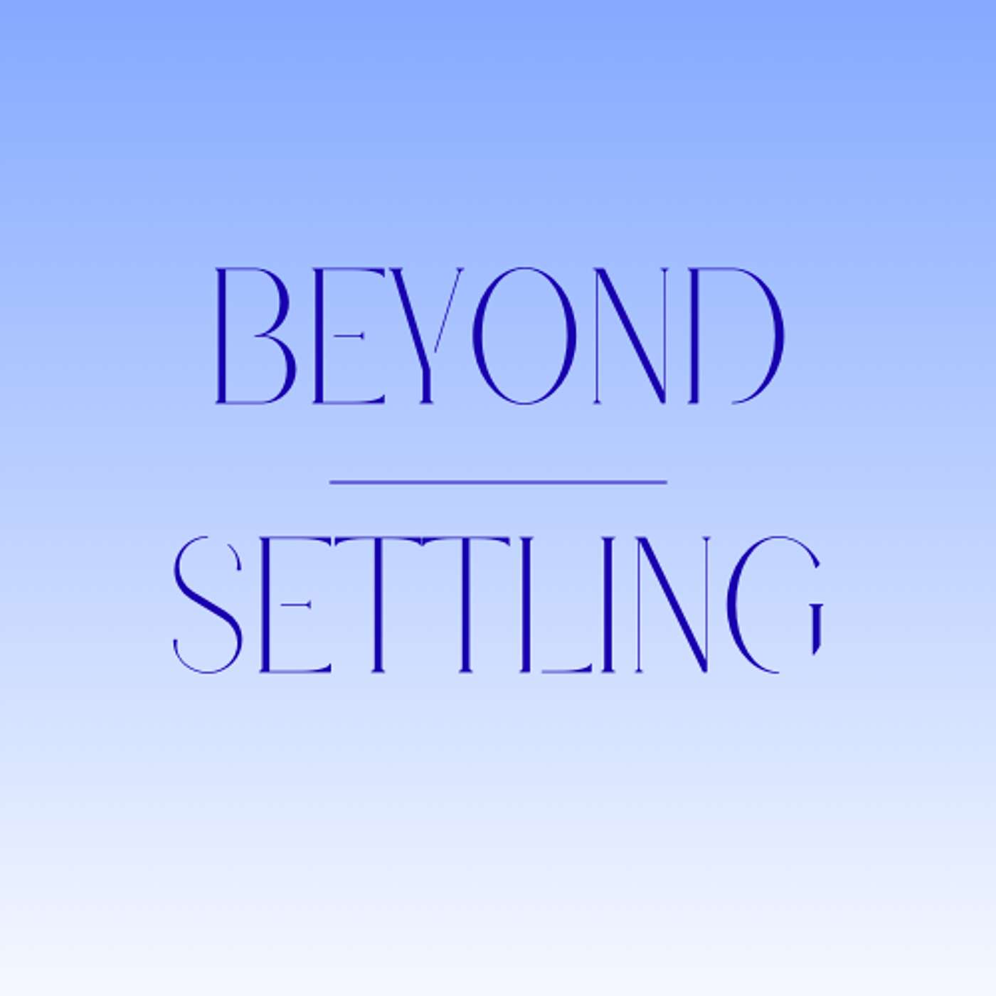 Beyond Settling