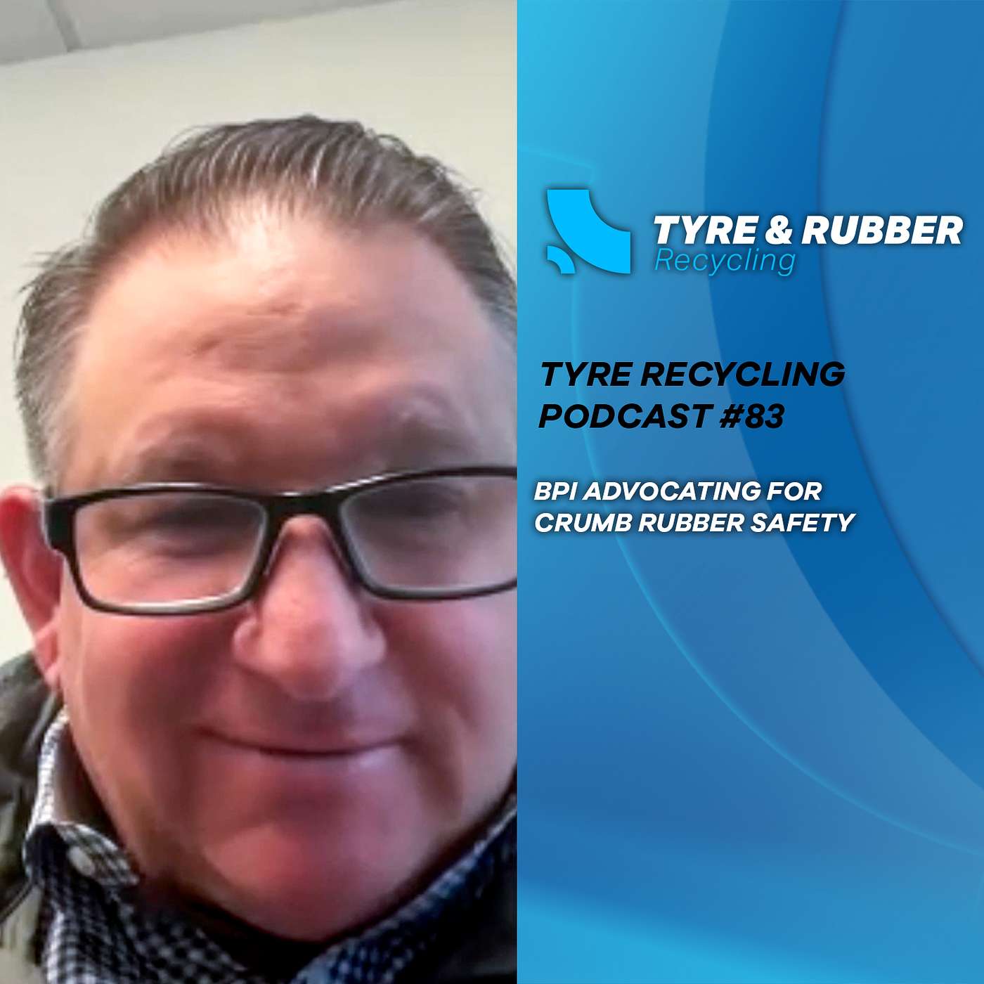 The Tyre Recycling Podcast | Episode #83 | BPI Advocating for Crumb Rubber Safety The Tyre Recycling Podcast | Episode #83 | BPI Advocating for Crumb Rubber Safety