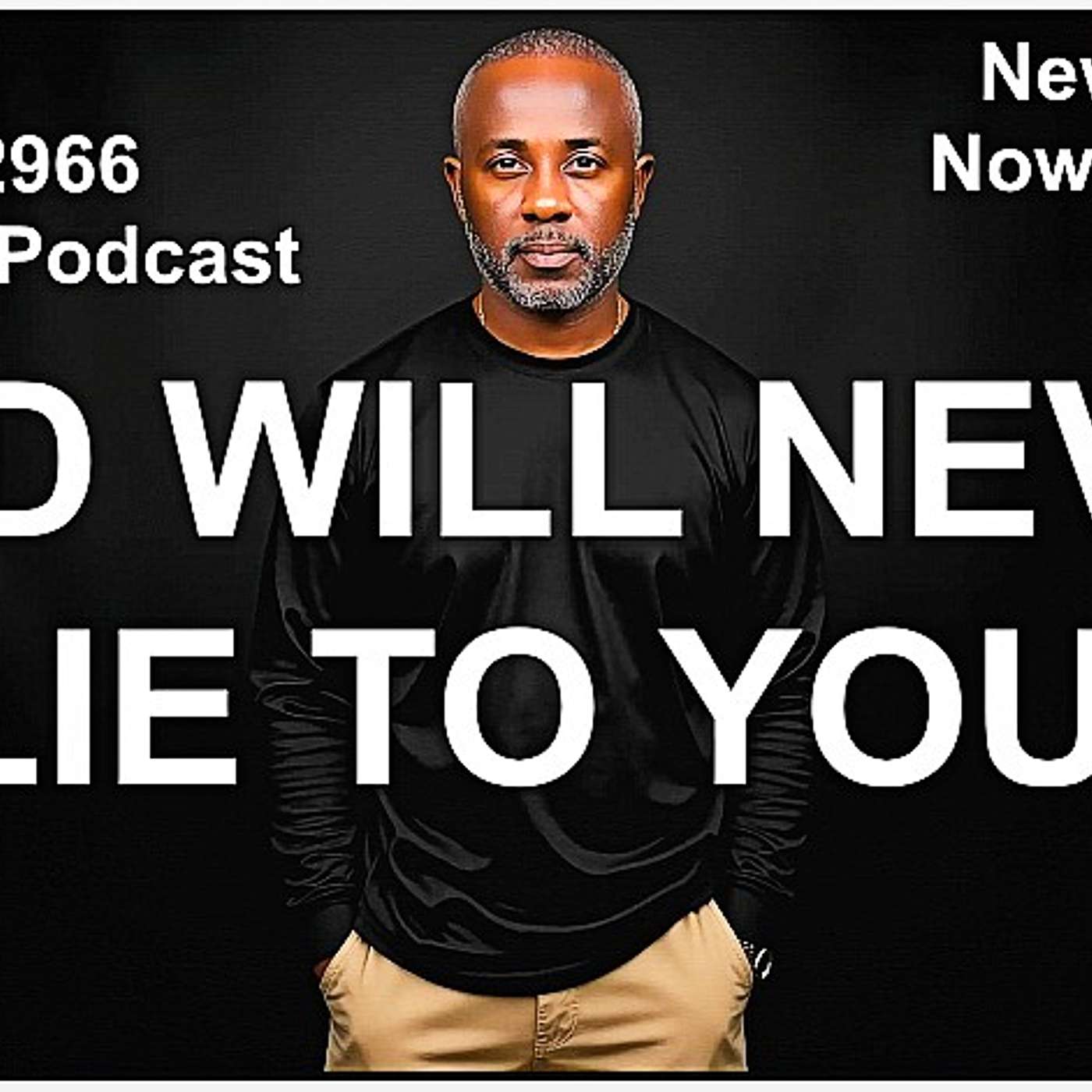 GOD WILL NEVER LIE TO YOU.  - 11/23/2025  -  EPISODE #2966