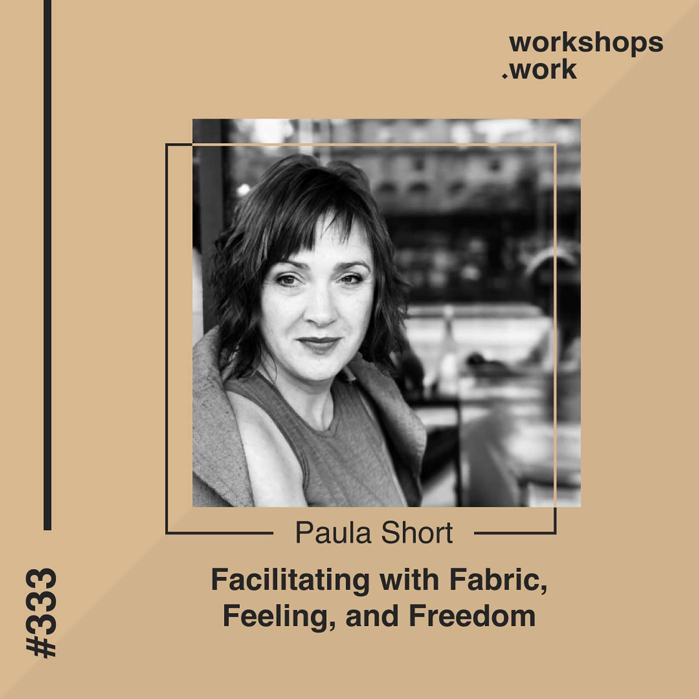 333 - Facilitating with Fabric, Feeling, and Freedom with Paula Short