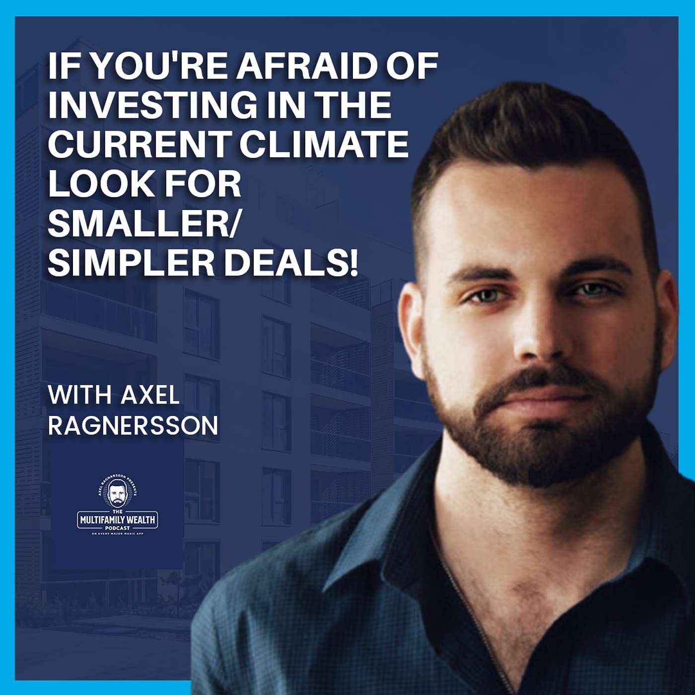 #168: If You're Afraid Of Investing In The Current Climate, Look For Smaller/Simpler Deals!