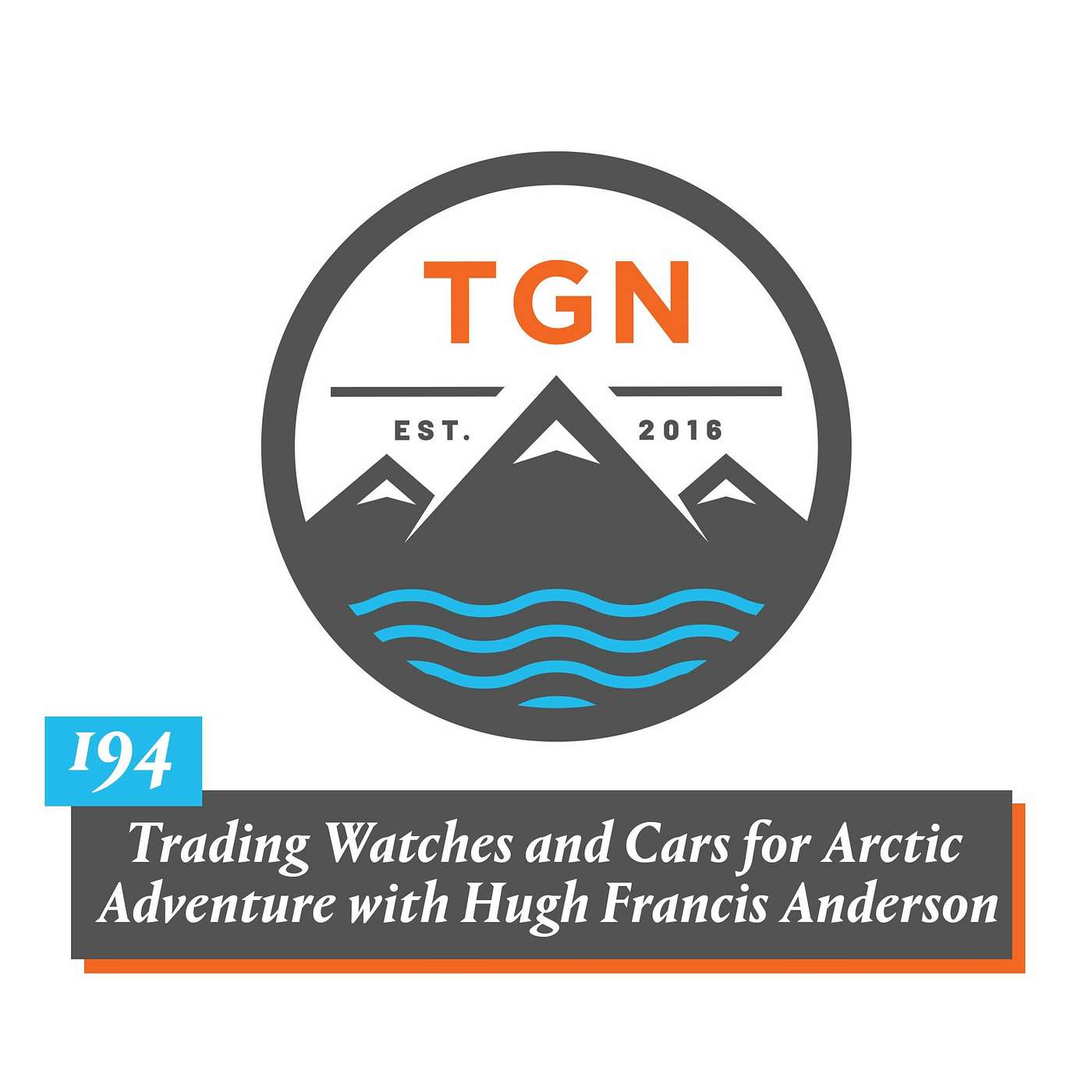 The Grey NATO – 194 – Trading Watches and Cars for Arctic Adventure with Hugh Francis Anderson
