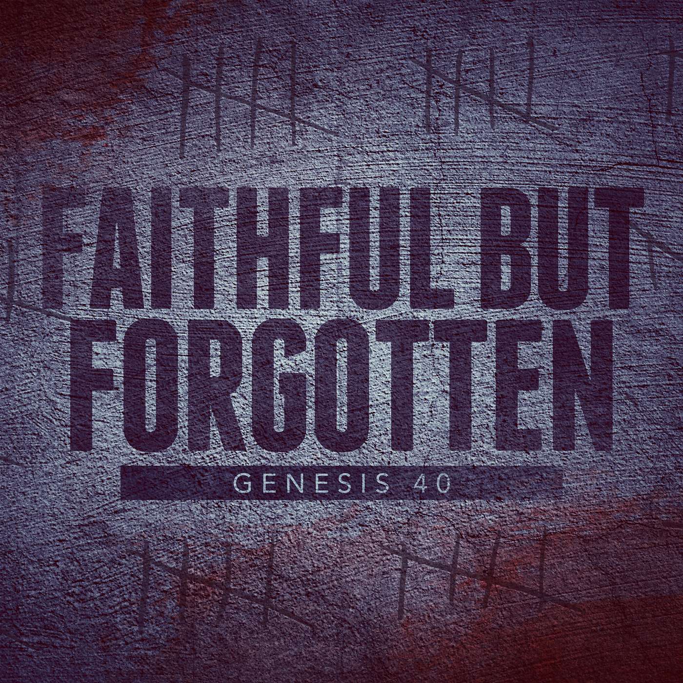 Genesis 40 - Faithful but Forgotten