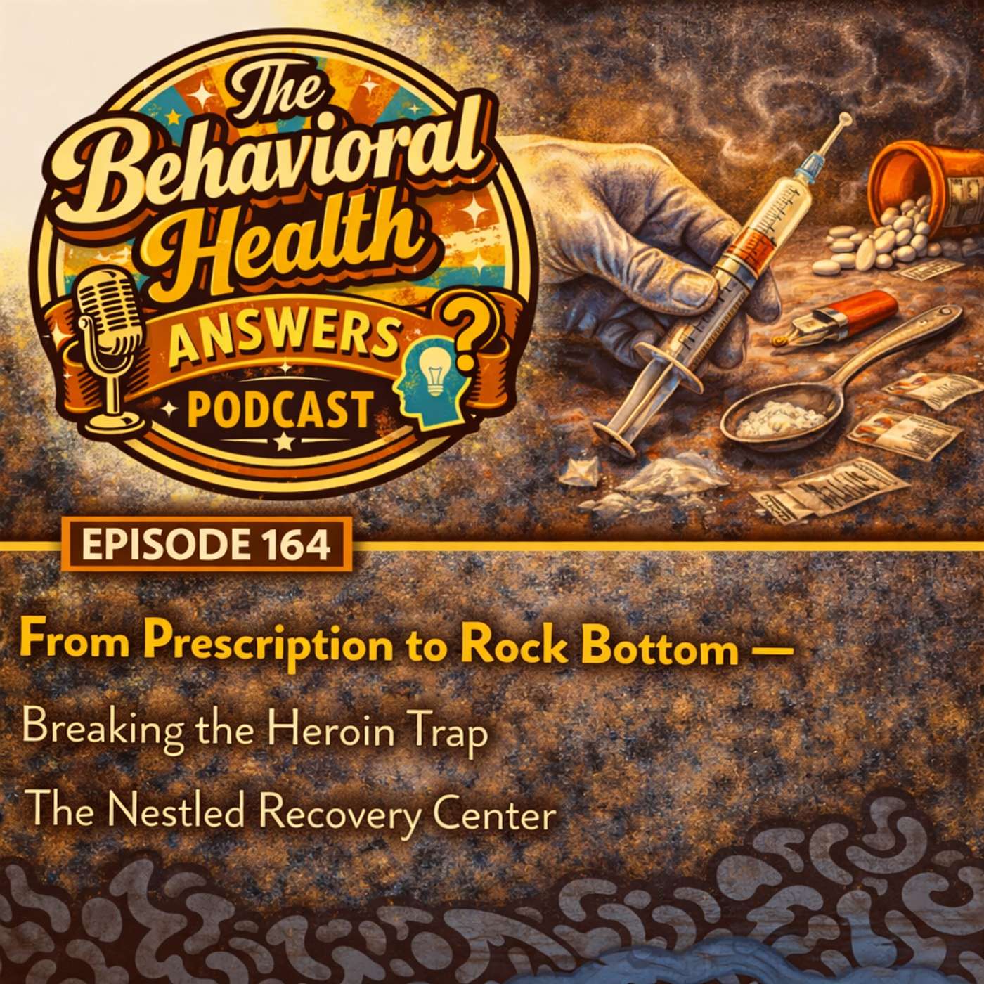 Episode 164: From Prescription to Rock Bottom - Breaking the Heroin Trap | The Nestled Recovery Center episode artwork