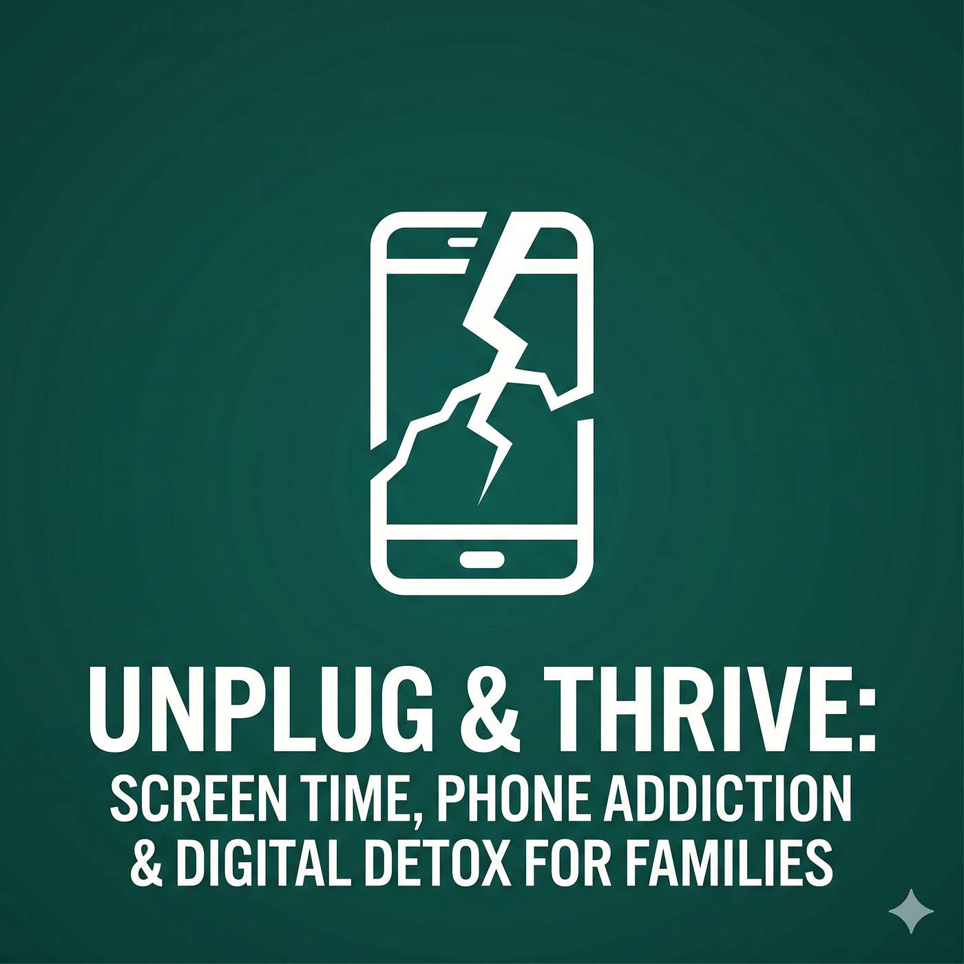 Unplug & Thrive: Screen Time, Phone Addiction & Digital Detox for Families