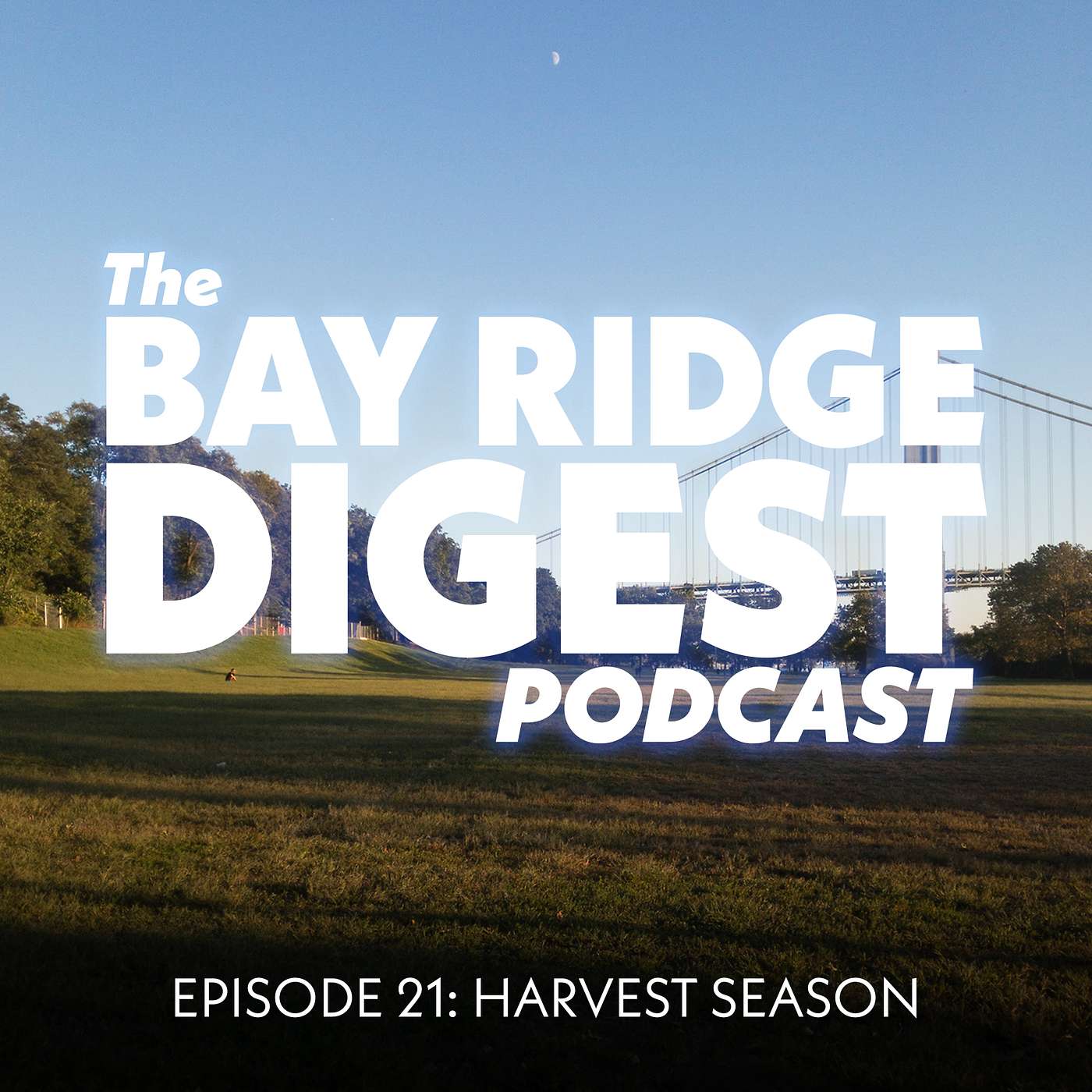 The Bay Ridge Digest Podcast - EP021: Harvest Season episode artwork