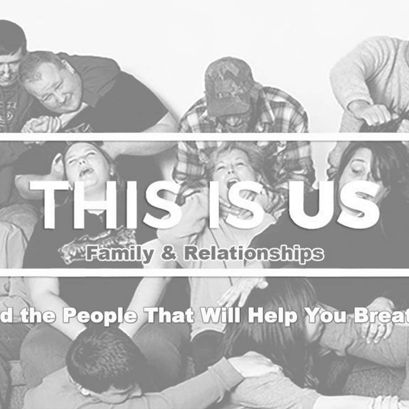 This is Us: Find the People that will Help You Breathe