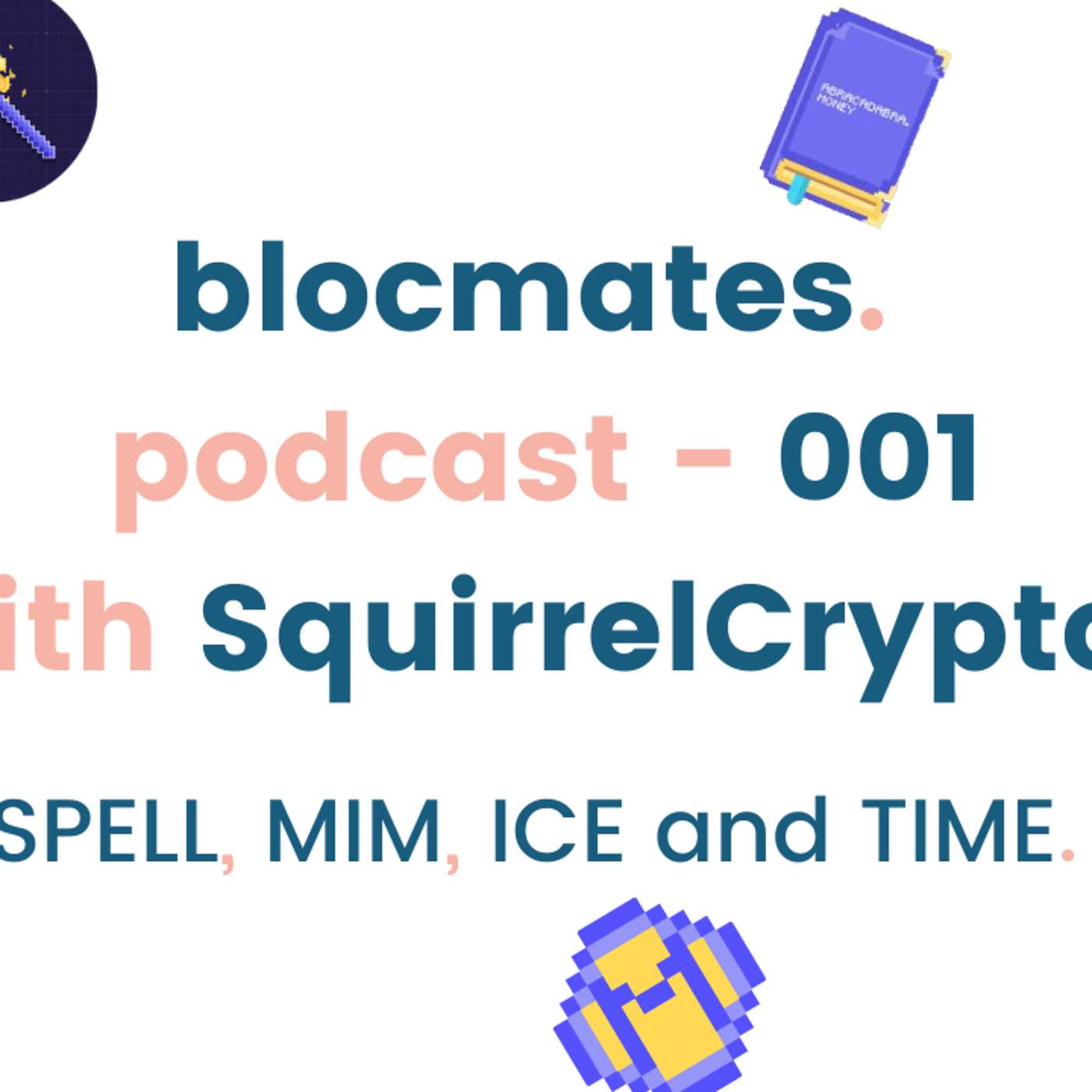 cover of episode blocmates podcast - 001 - with Squirrel Crypto - SPELL MIM ICE and TIME Discussion.