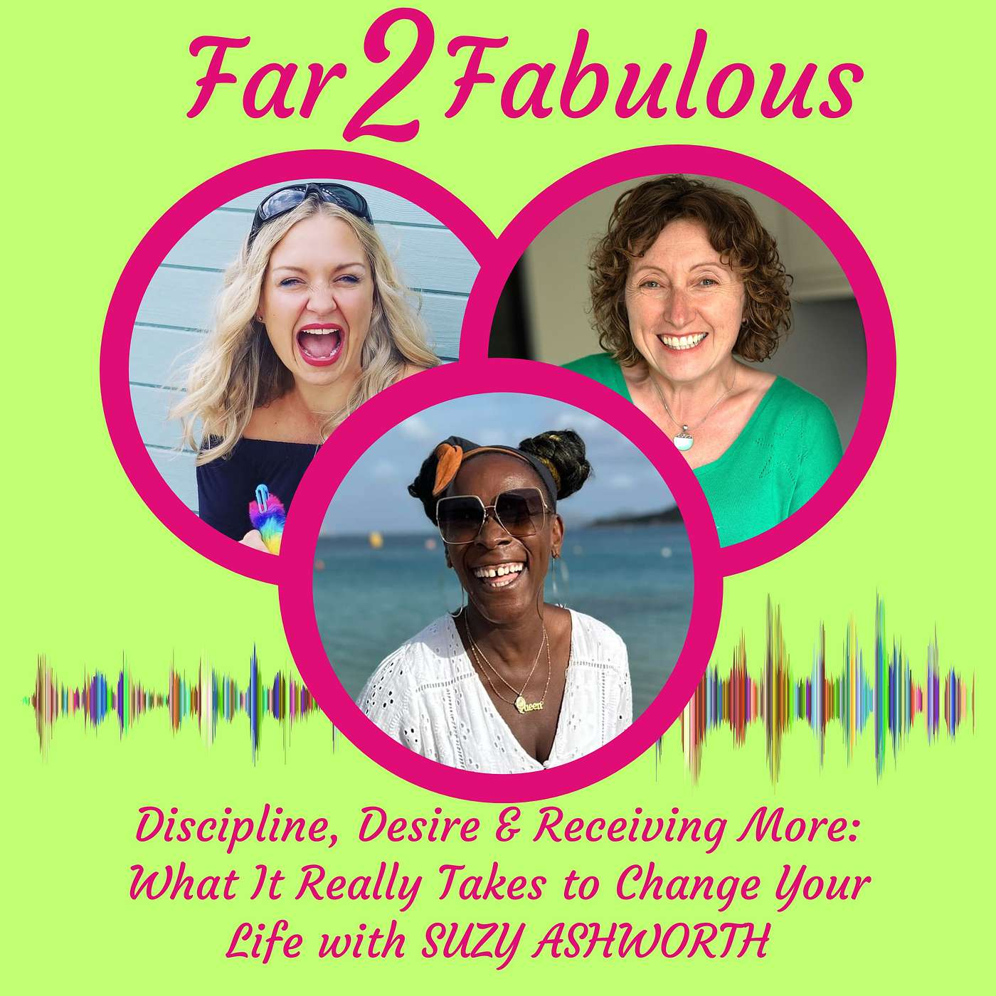 Discipline, Desire & Receiving More: What It Really Takes to Change Your Life With Suzy Ashworth