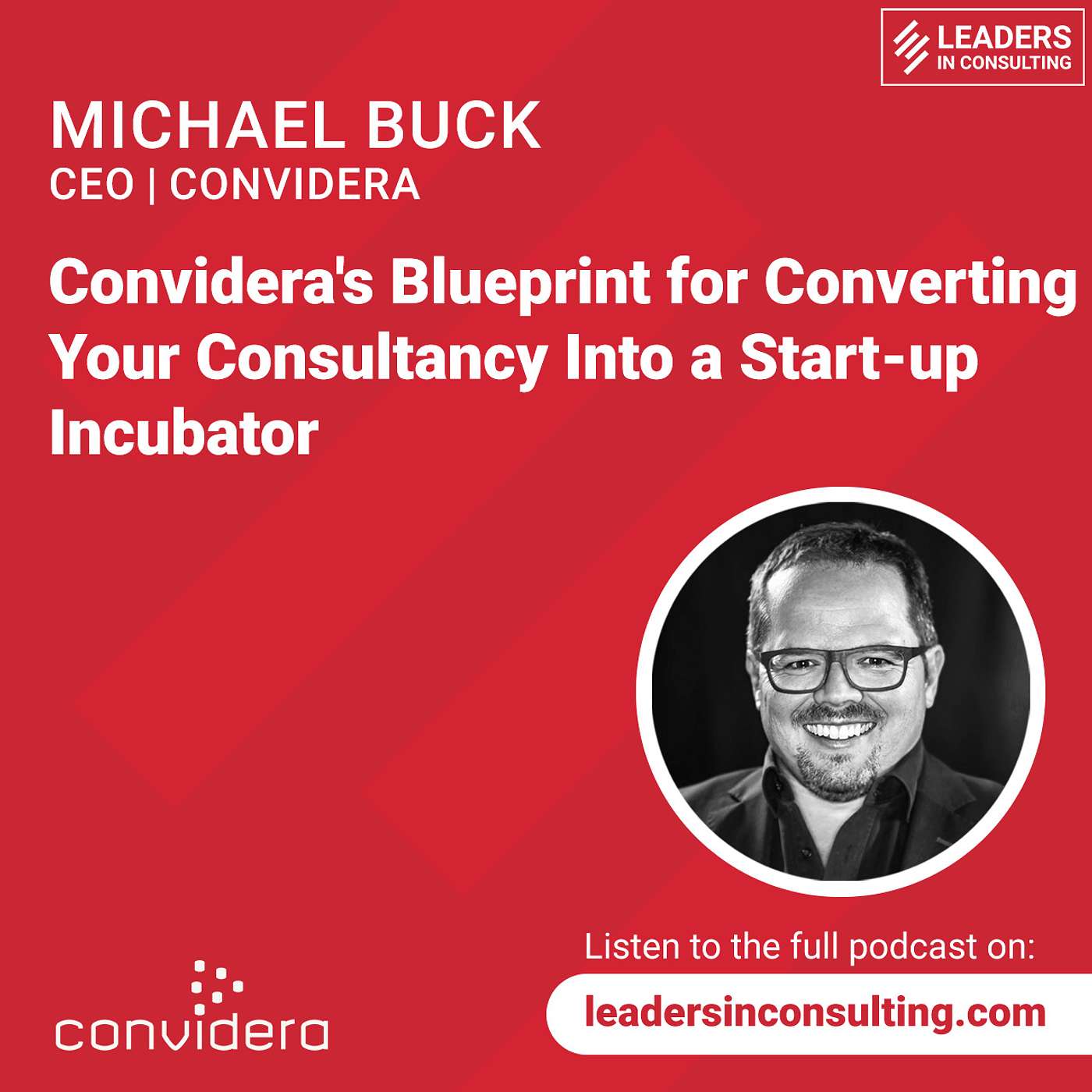 cover of episode Ep 68 - Michael Buck - Convidera's Blueprint for Converting Your Consultancy Into a Start-up Incubator