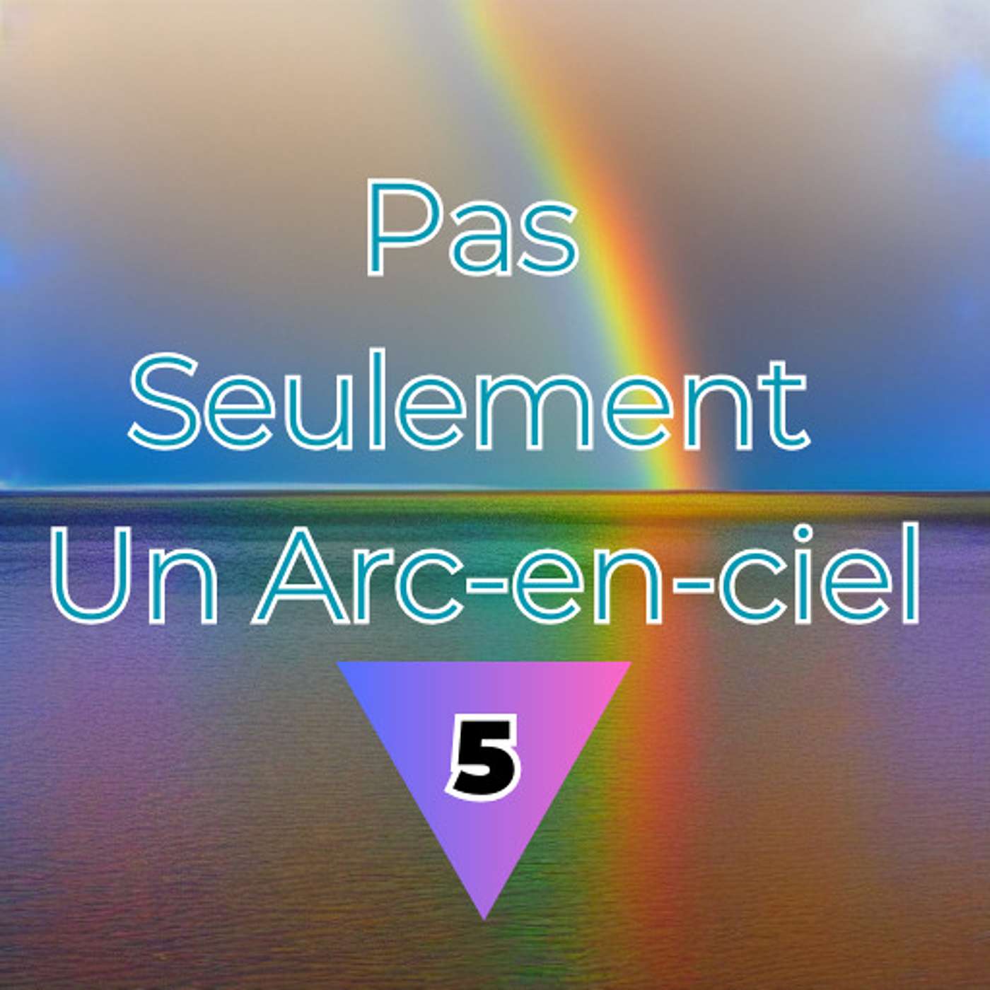 Pas Seulement Un Arc-en-ciel