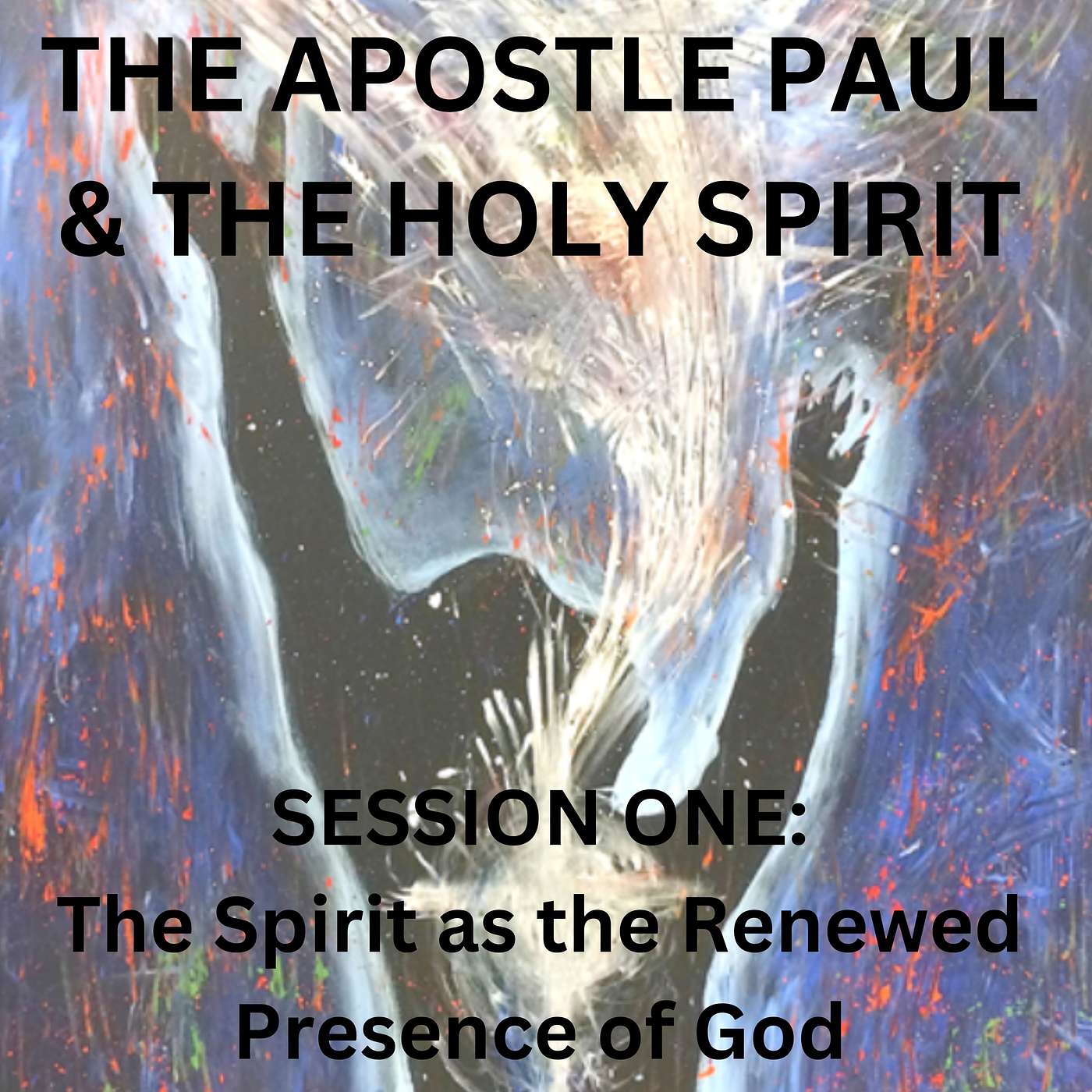 E1 The Apostle Paul & the Holy Spirit: 'Spirit as Renewed Presence of God'