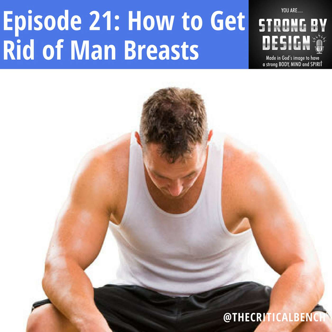 Ep 21 How to Get Rid of Man Breasts with Chris Wilson