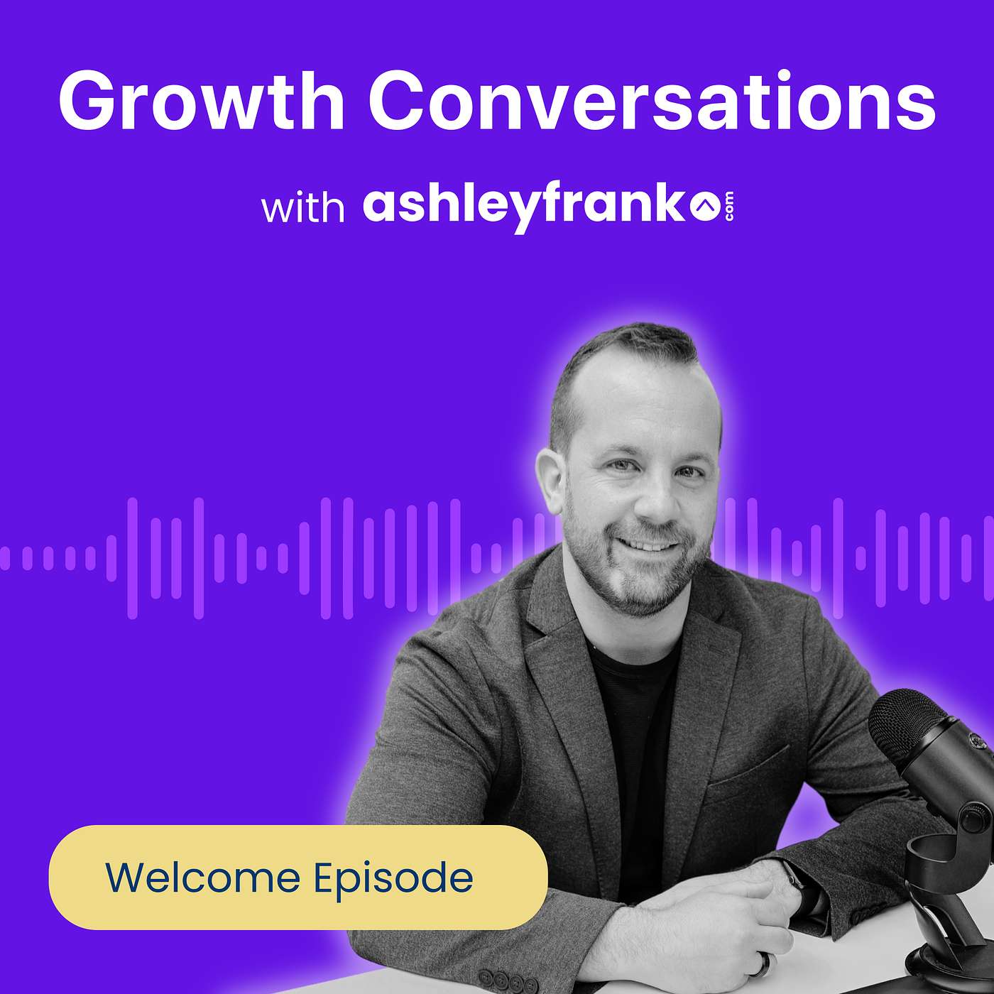 Growth Conversations with Ashley Frank