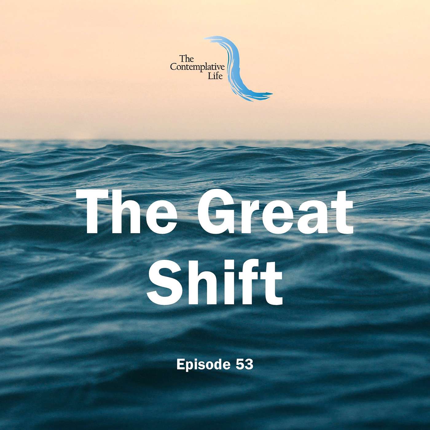 Ep 53 The Great Shift