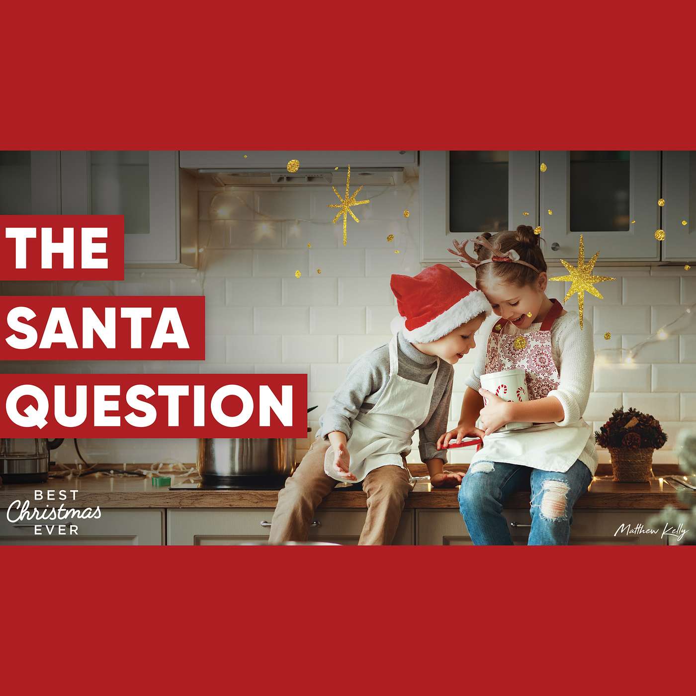 The Santa Question - Best Christmas Ever - Matthew Kelly