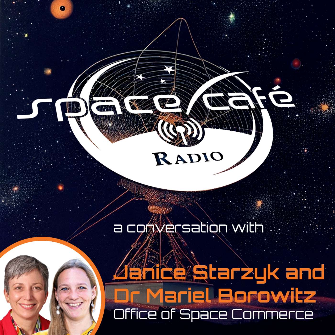 Space Cafe Radio - Collaborating for Space Safety - Perspectives from Janice Starzyk and Dr Mariel Borowitz