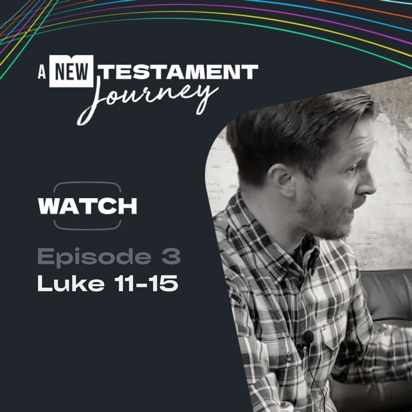 Episode 3 : Luke 11-15