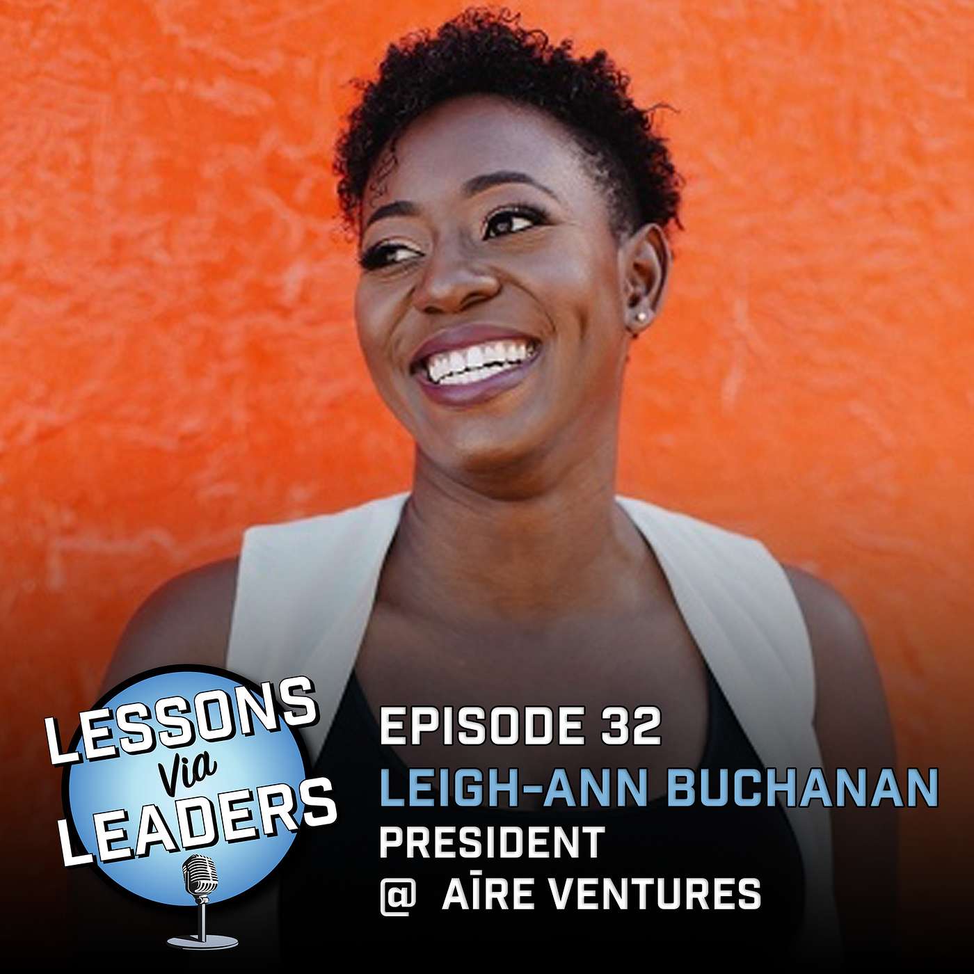Episode 32: Elevating Equity and Ecosystem w/ Leigh-Ann Buchanan, President @ aīre ventures Episode 32: Elevating Equity and Ecosystem w/ Leigh-Ann Buchanan, President @ aīre ventures