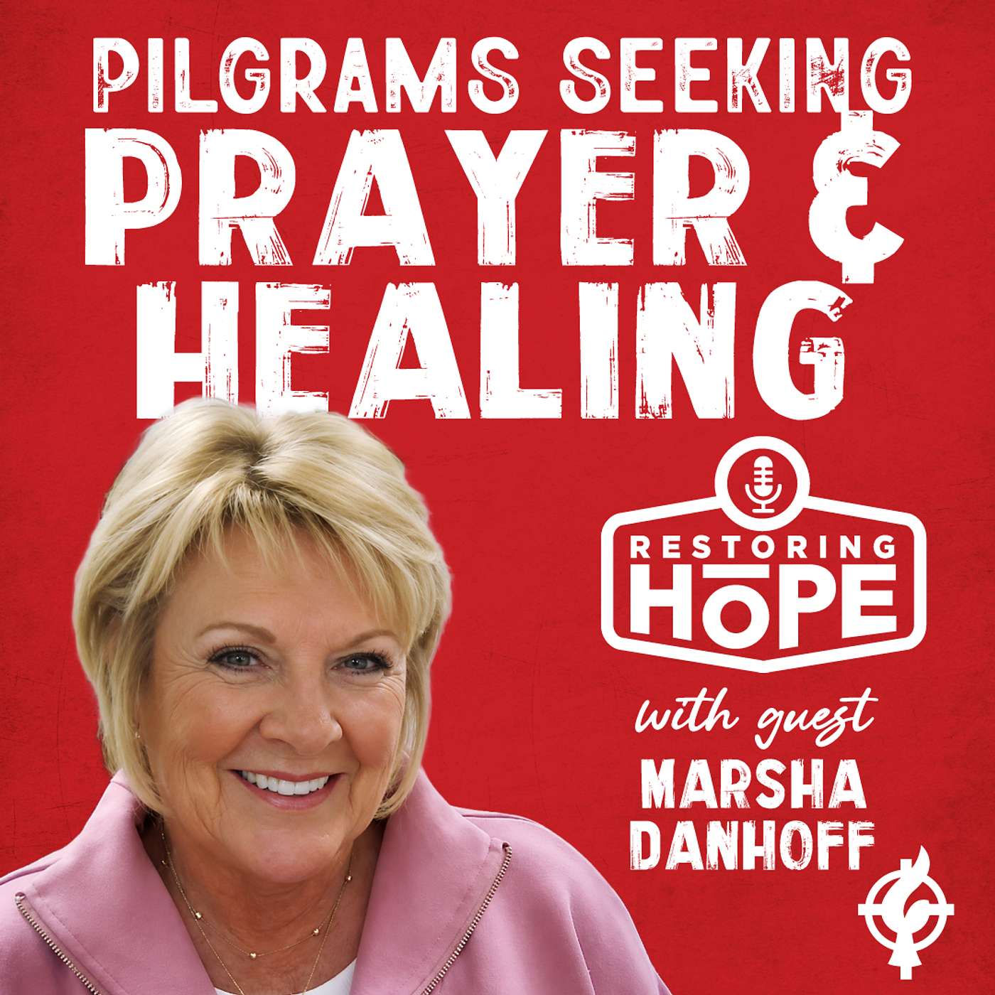 Pilgrams seeking prayer and healing - Marsha Danoff episode artwork